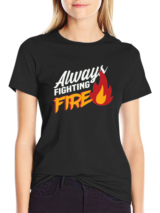 Always Fighting Fire Graphic Print Black T-Shirt