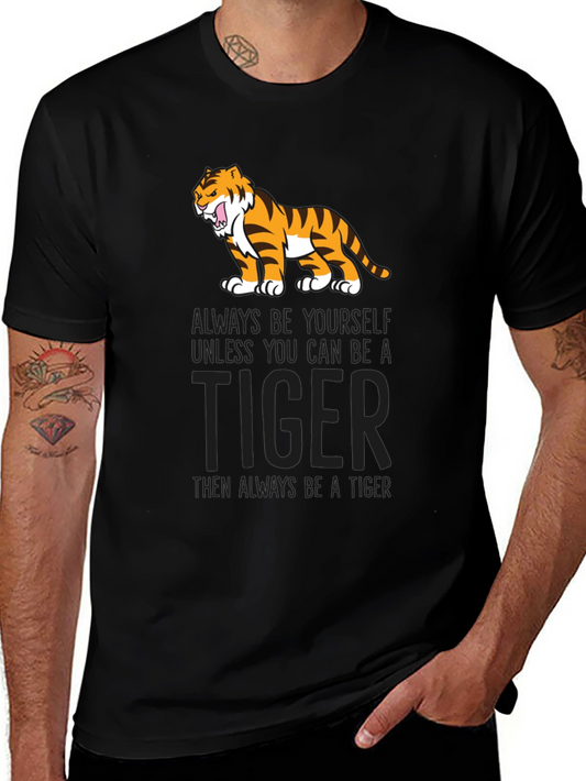 Always Be Yourself Unless You Can Be A Tiger T-Shirt