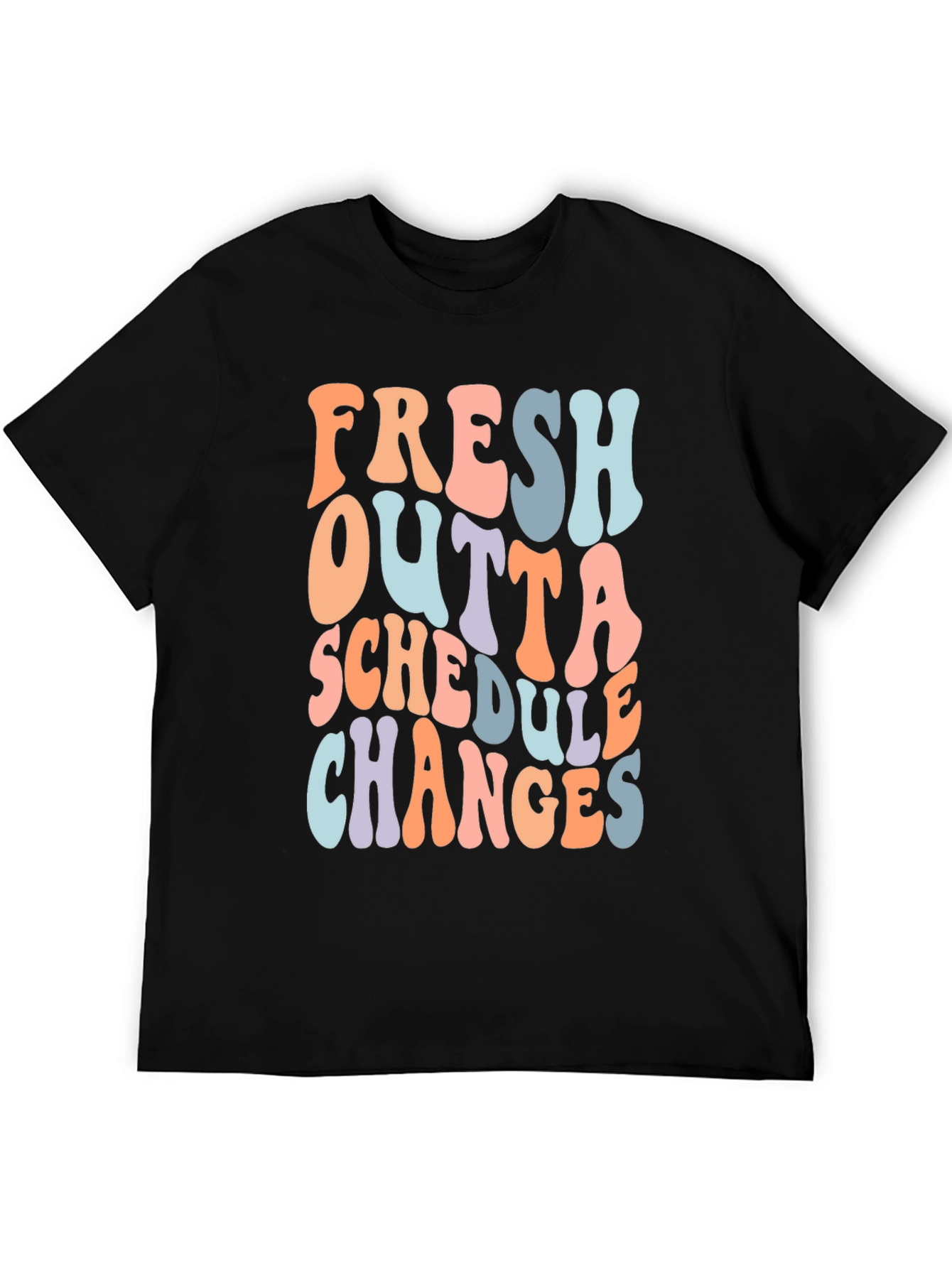 Fresh Outta Schedule Changes T-Shirt