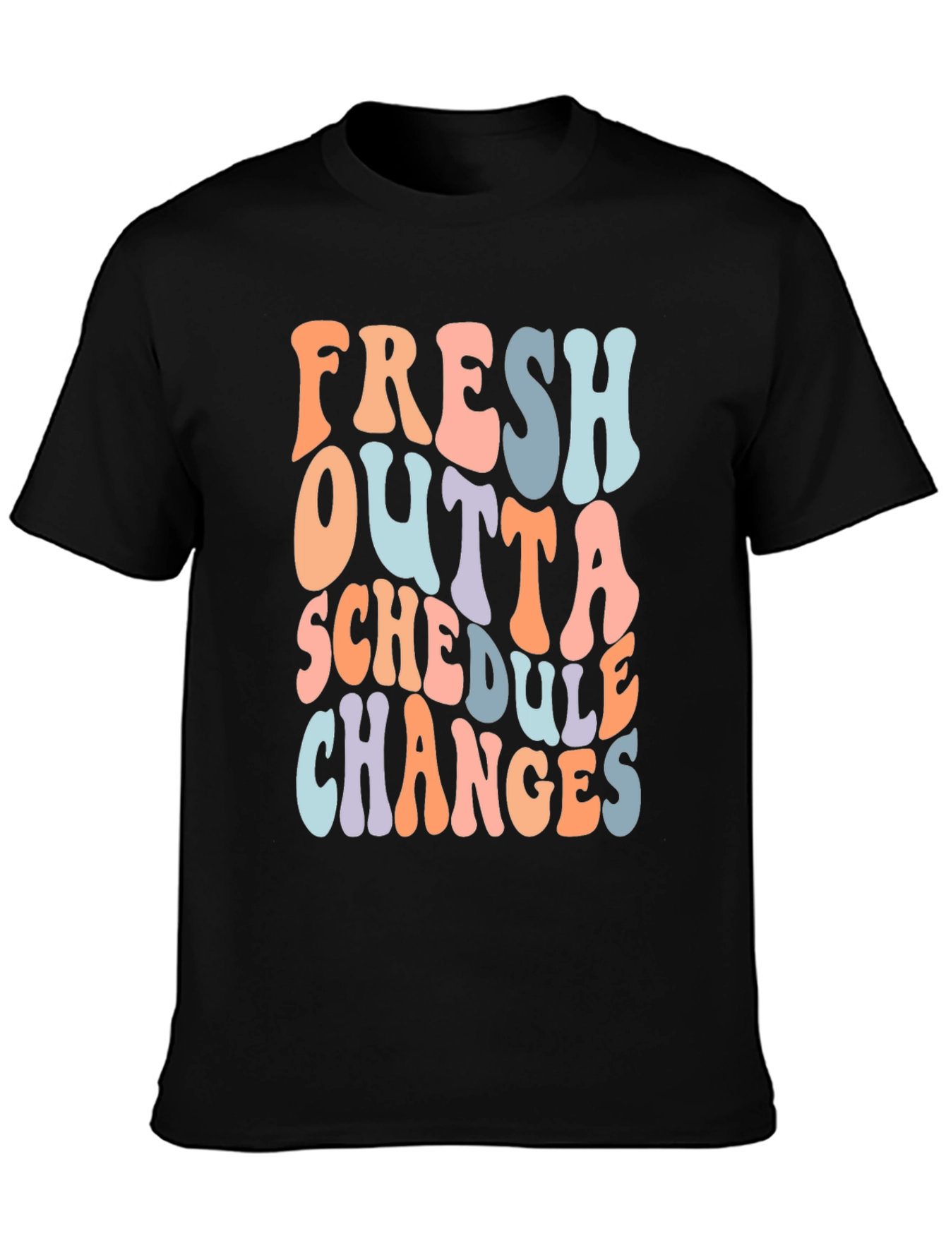 Fresh Outta Schedule Changes T-Shirt