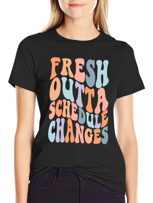 Fresh Outta Schedule Changes T-Shirt