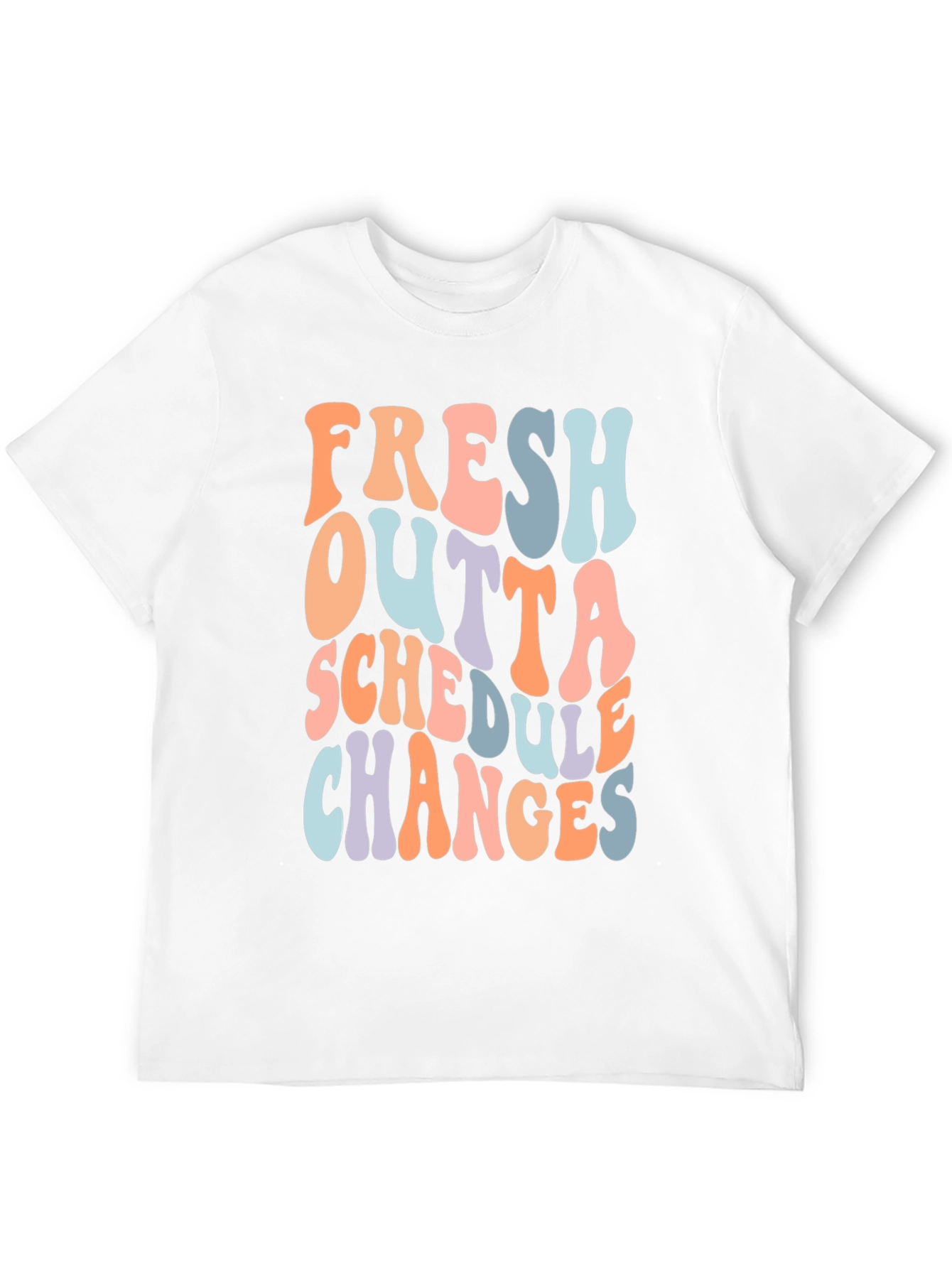 Fresh Outta Schedule Changes T-Shirt