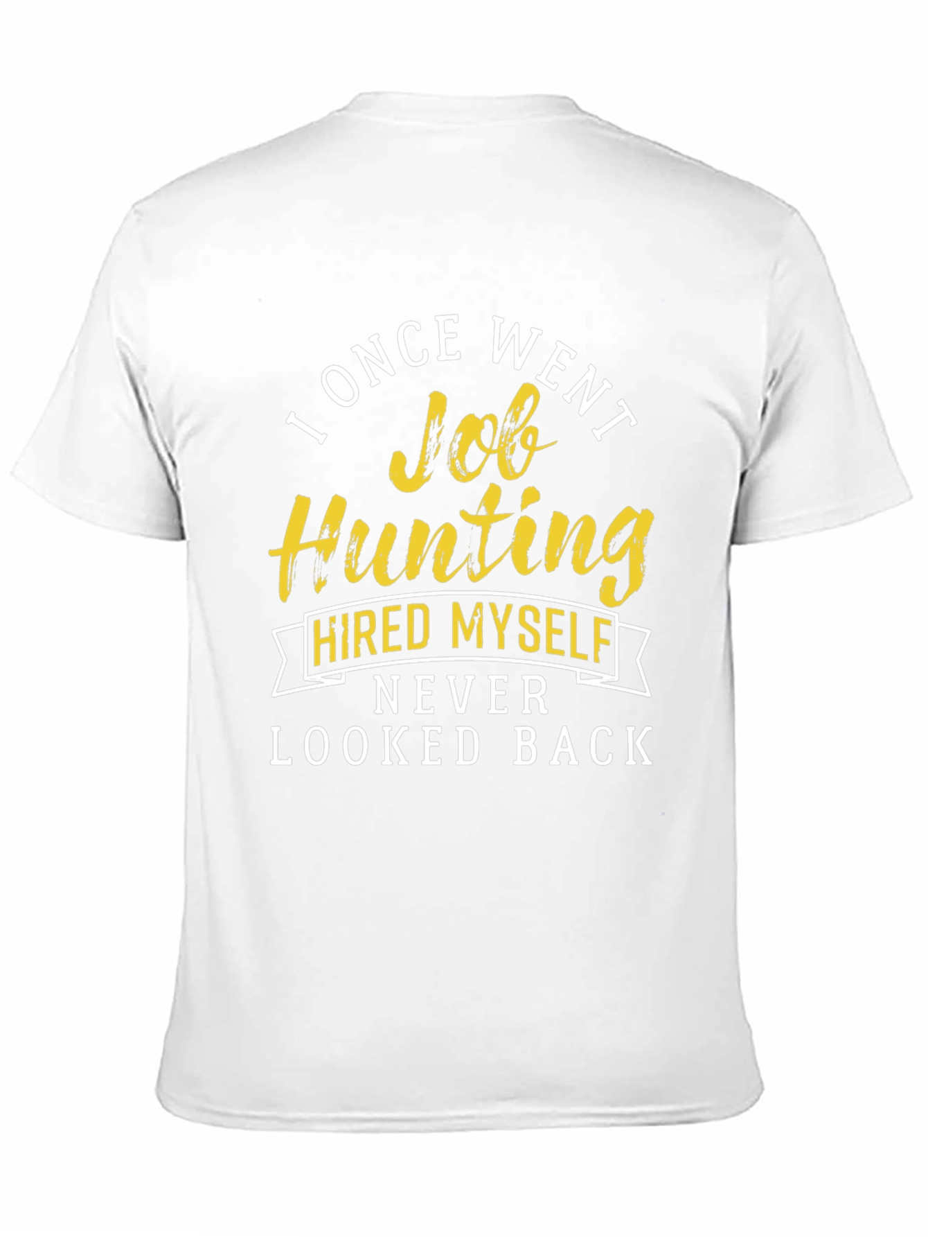 Job Hunting T-Shirt - Hired Myself Funny Tee