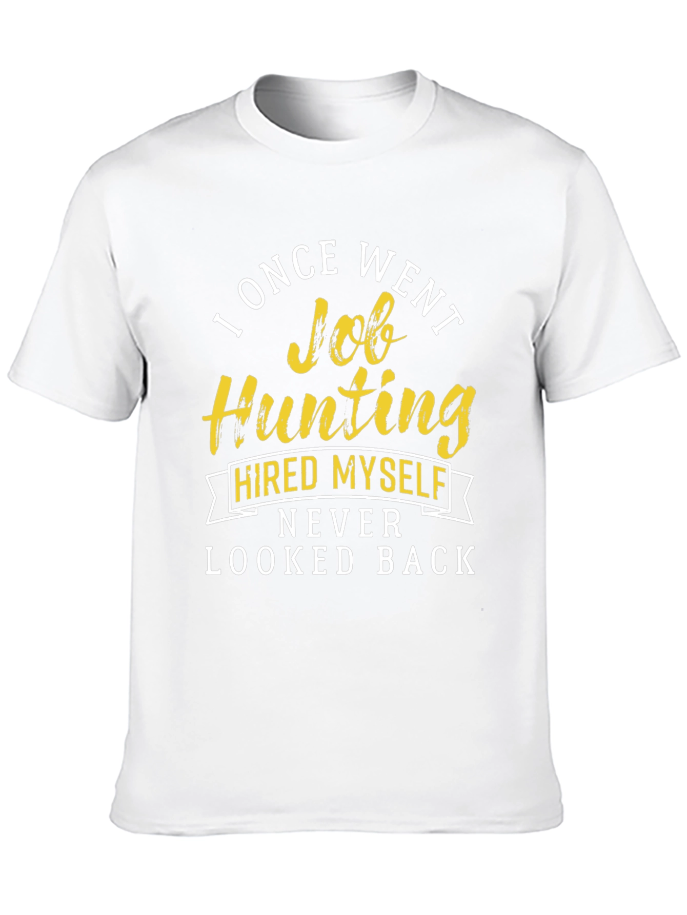 Job Hunting T-Shirt - Hired Myself Funny Tee
