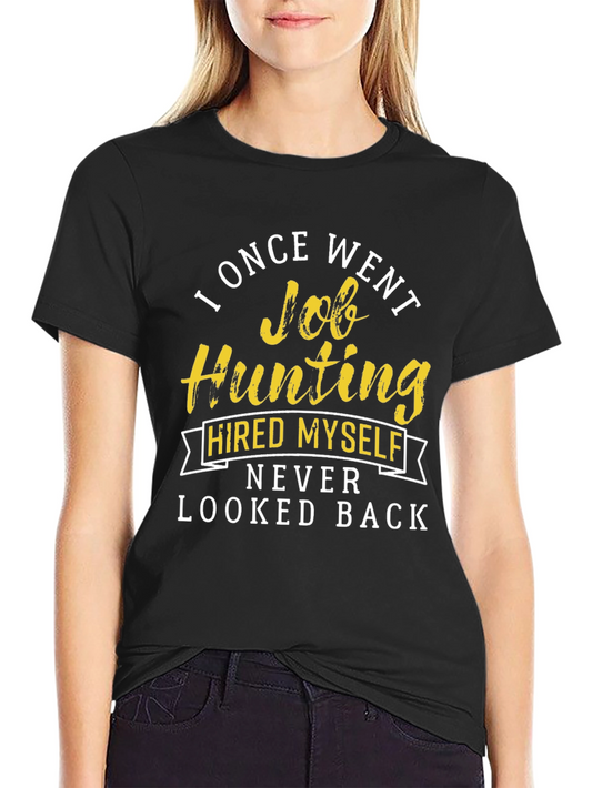 Job Hunting T-Shirt - Hired Myself Funny Tee