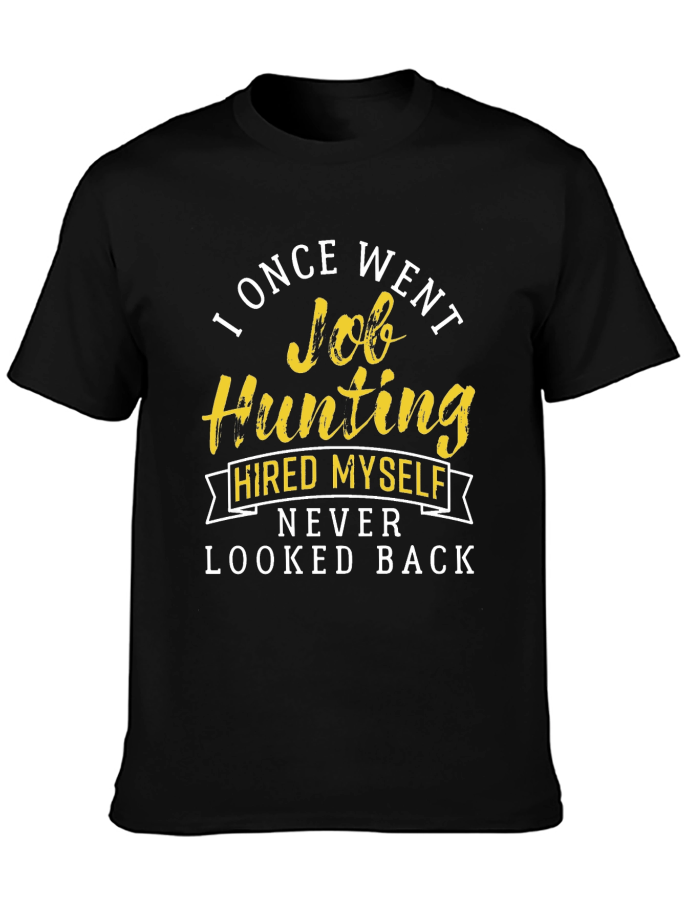 Job Hunting T-Shirt - Hired Myself Funny Tee