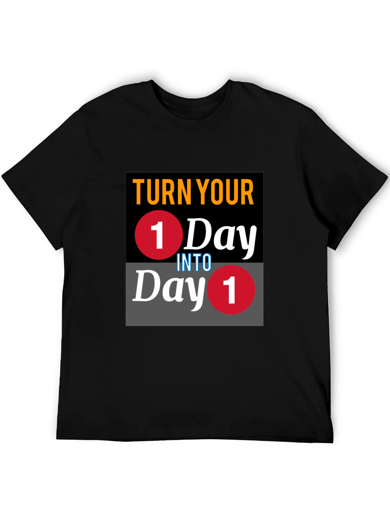 Turn Your One Day Into Day One T-Shirt