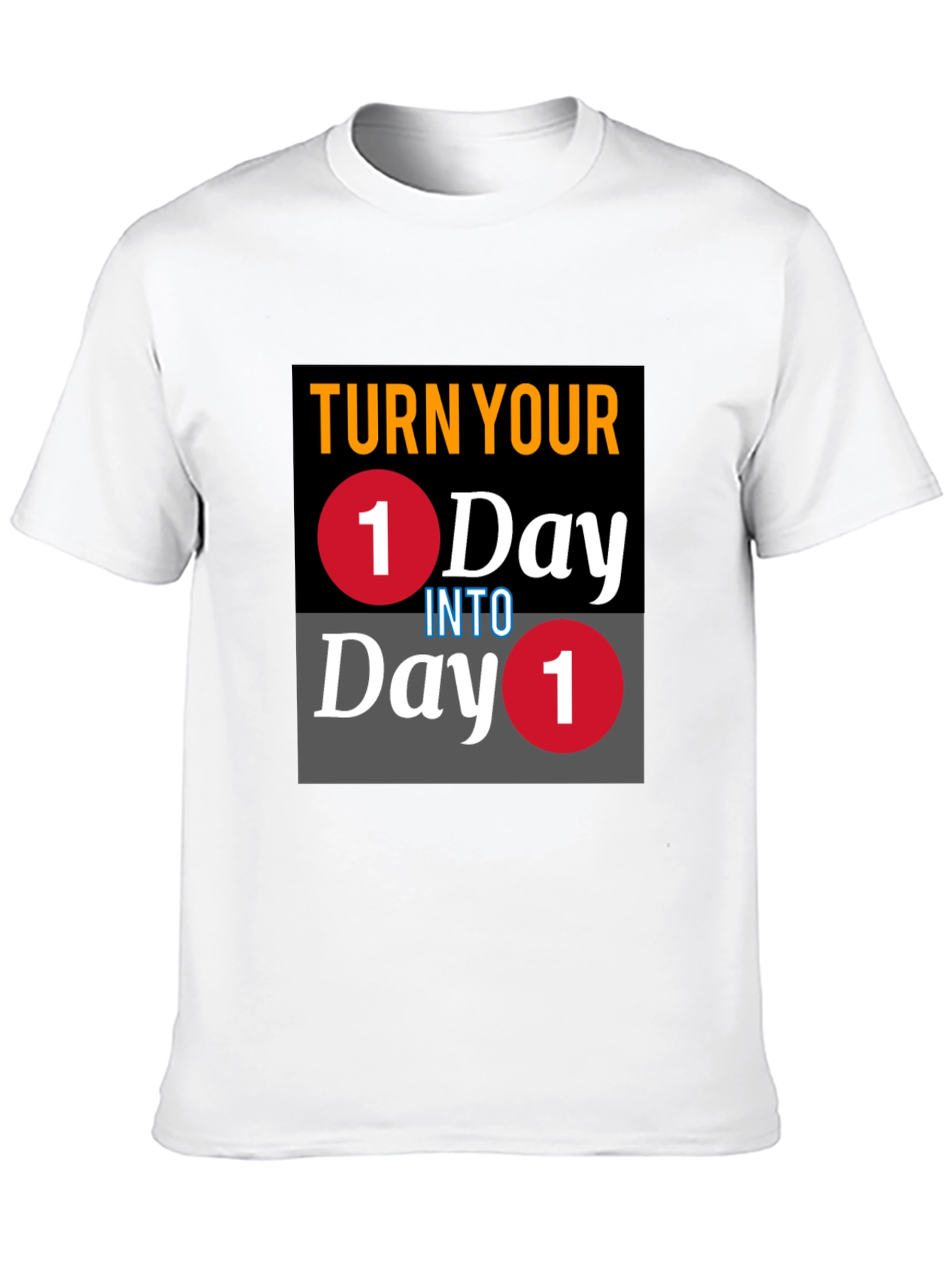 Turn Your One Day Into Day One T-Shirt