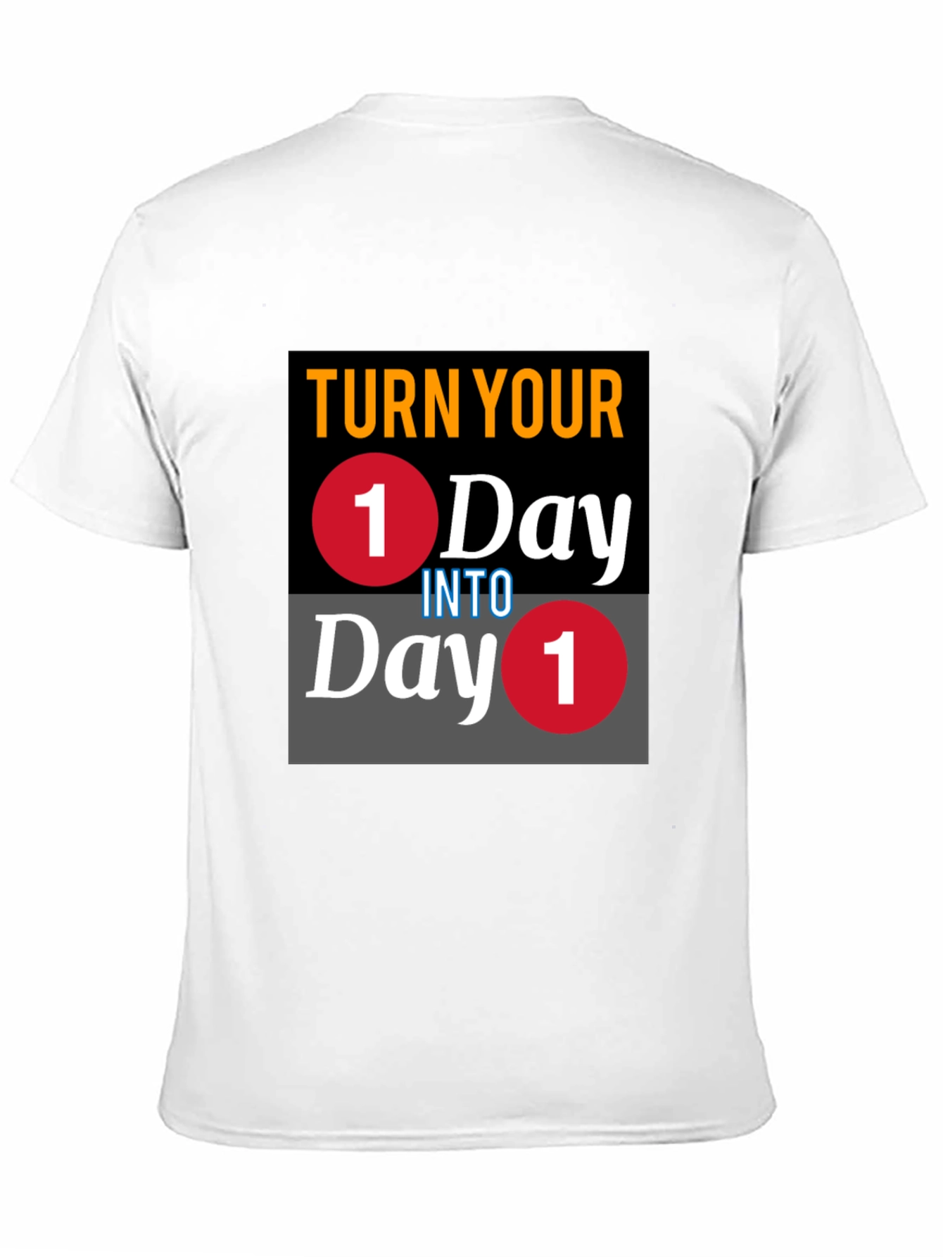 Turn Your One Day Into Day One T-Shirt