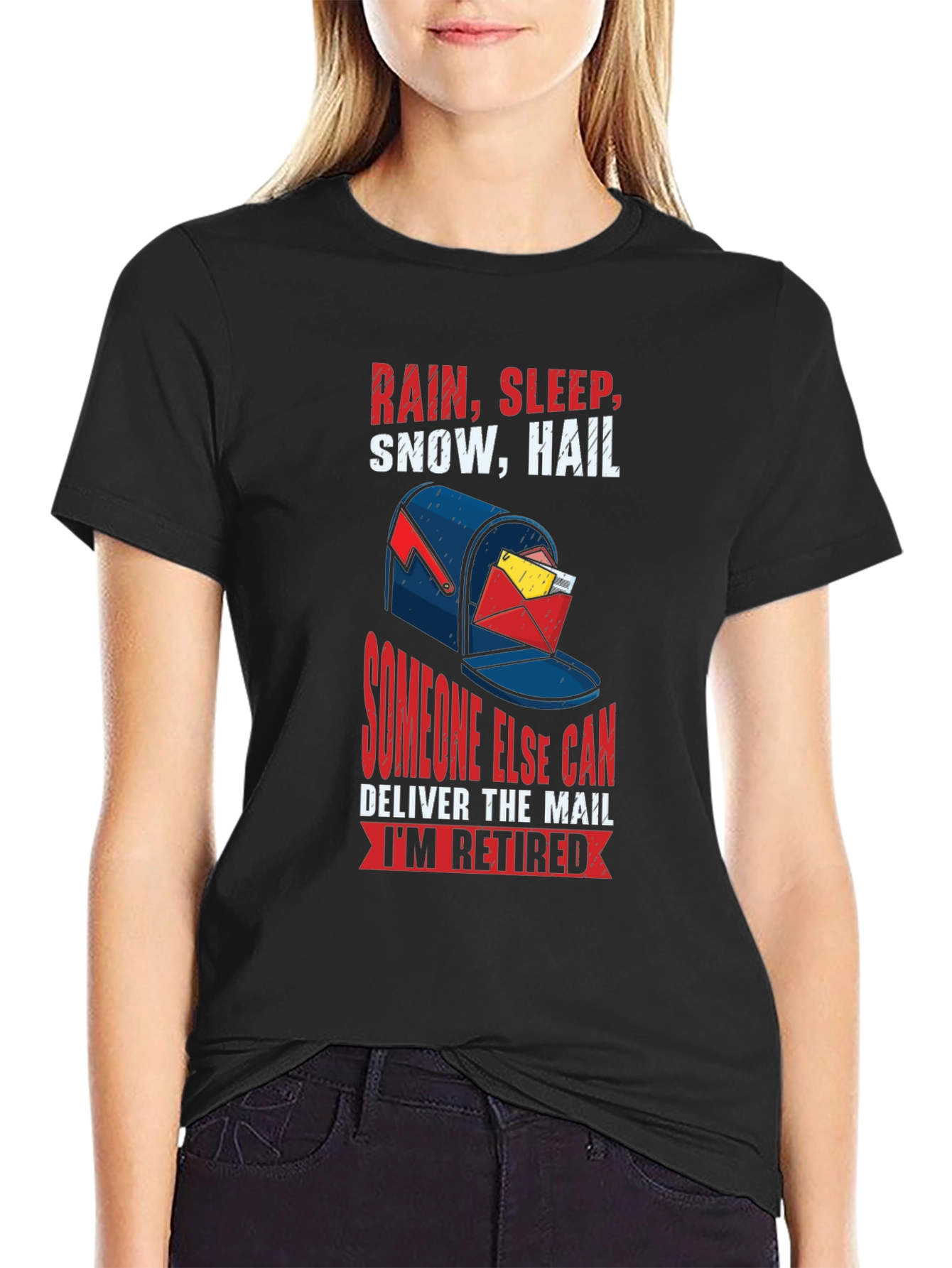 Retired Mail Carrier T-Shirt: Rain Sleep Snow Hail Design