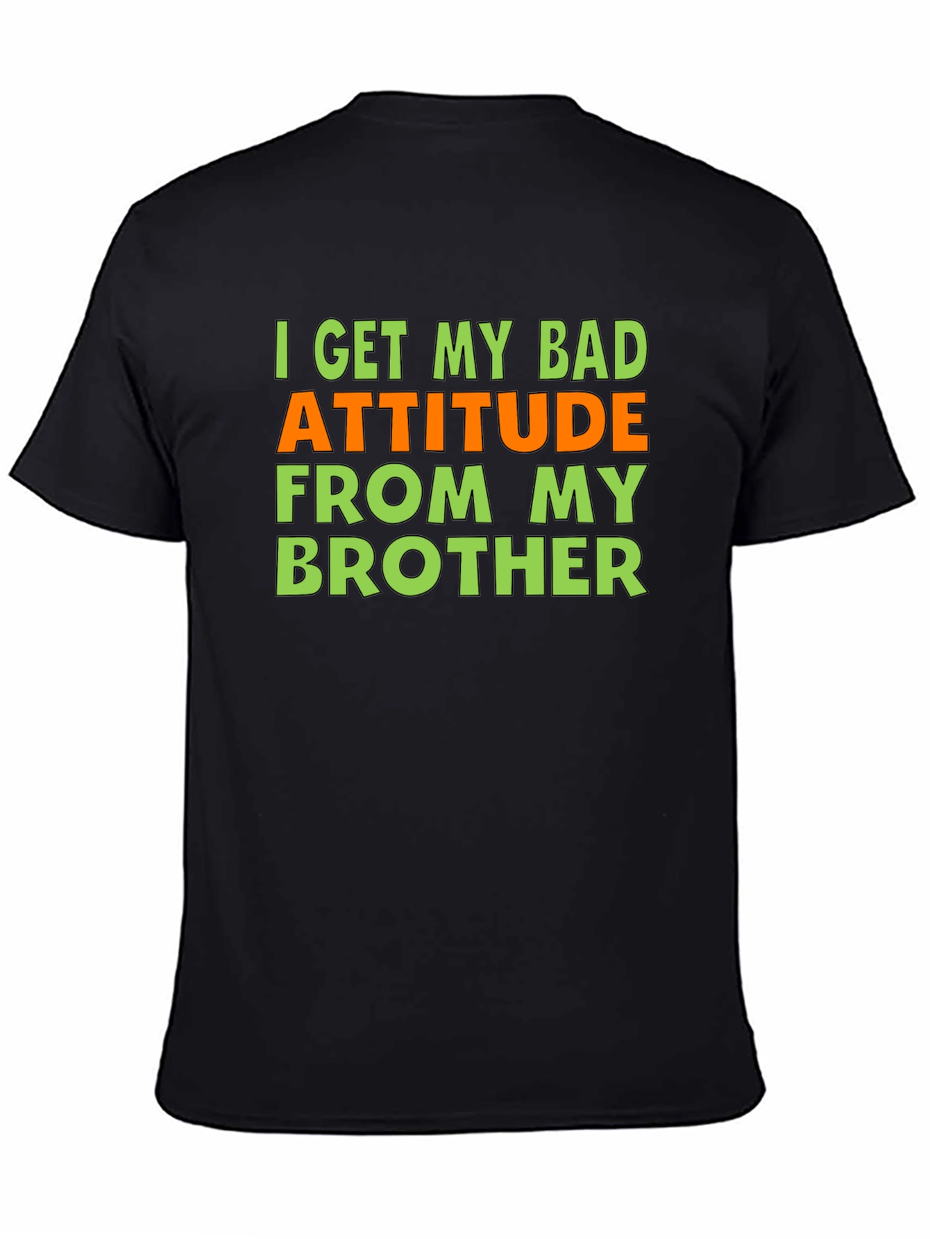 Funny Bad Attitude Brother T-Shirt