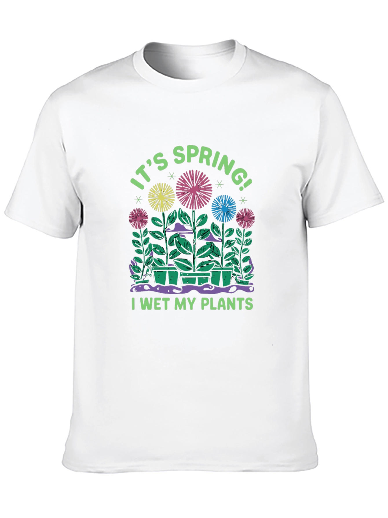 Its Spring! I Wet My Plants T-Shirt