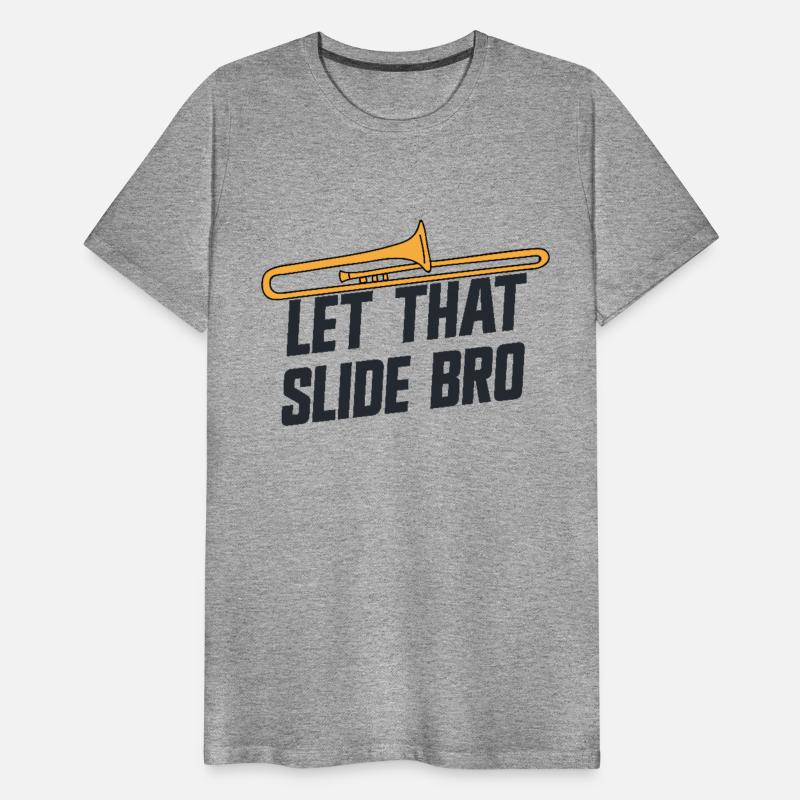 Let That Slide Bro Trombone Player School Band