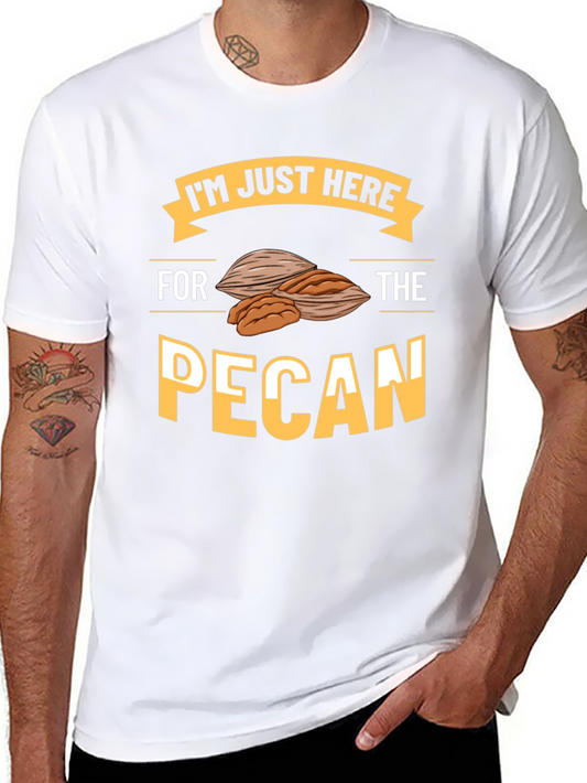 Pecan Lover T-Shirt - Im Just Here For The Pecan