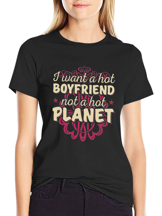 Hot Boyfriend Not Planet T-Shirt