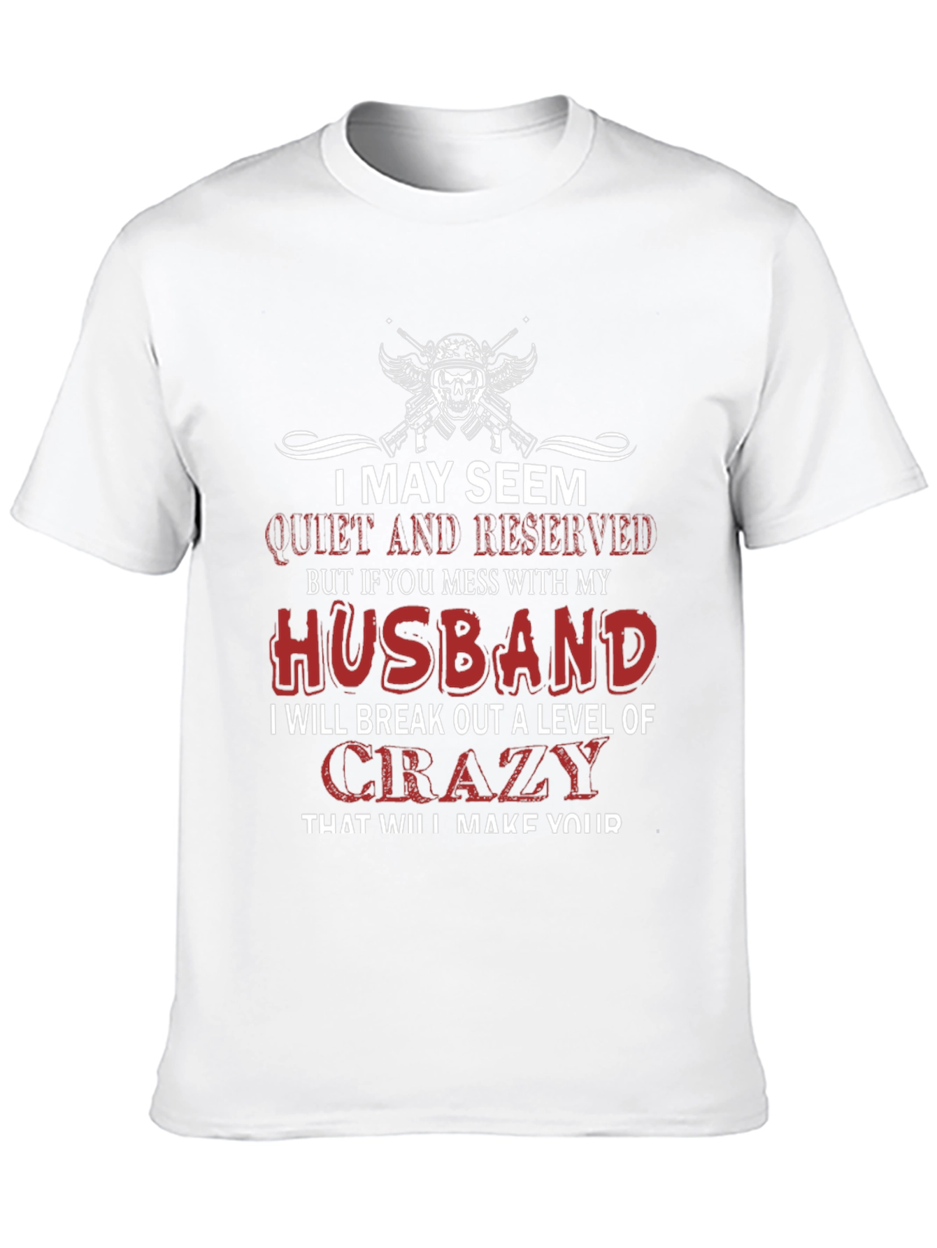 I May Seem Quiet Husband Graphic T-Shirt