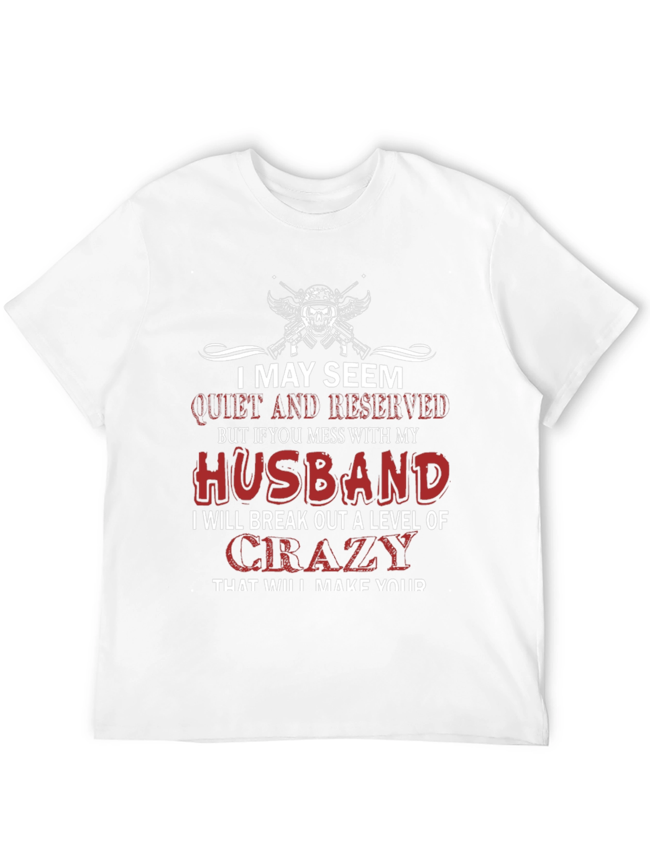 I May Seem Quiet Husband Graphic T-Shirt