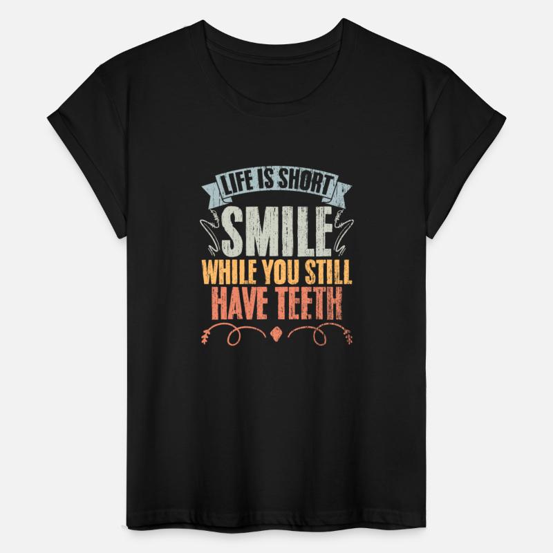 Life Is Short Funny Smile While You Still Have