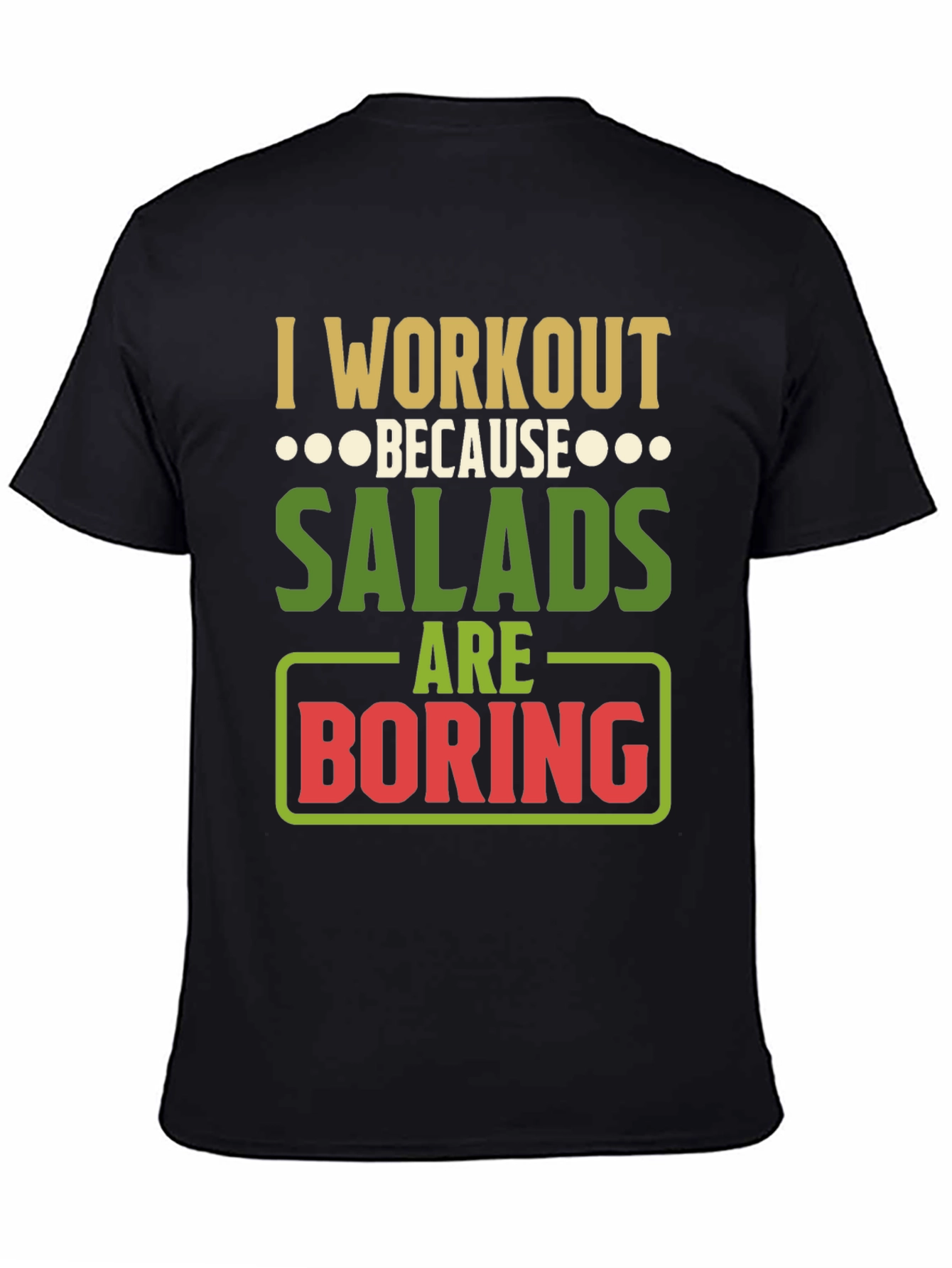 Workout Because Salads Are Boring Graphic T-Shirt