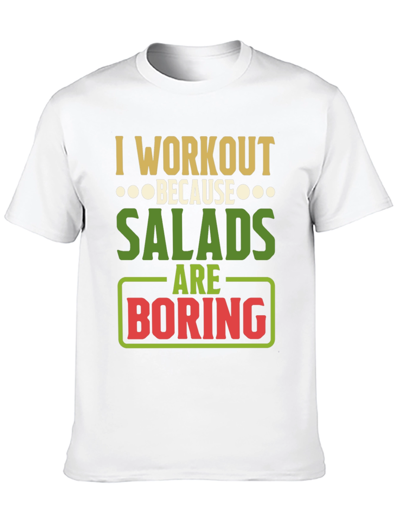Workout Because Salads Are Boring Graphic T-Shirt