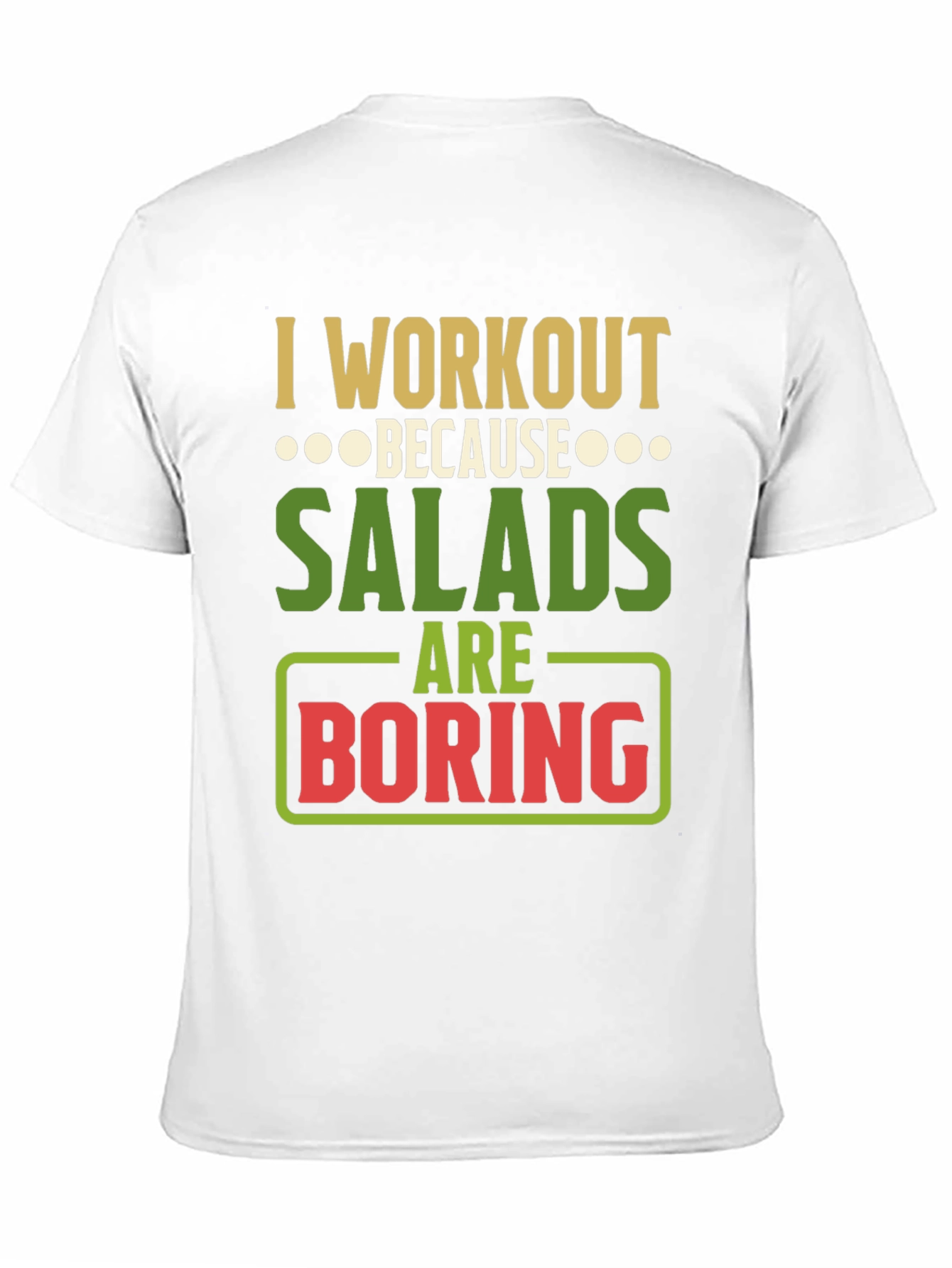 Workout Because Salads Are Boring Graphic T-Shirt