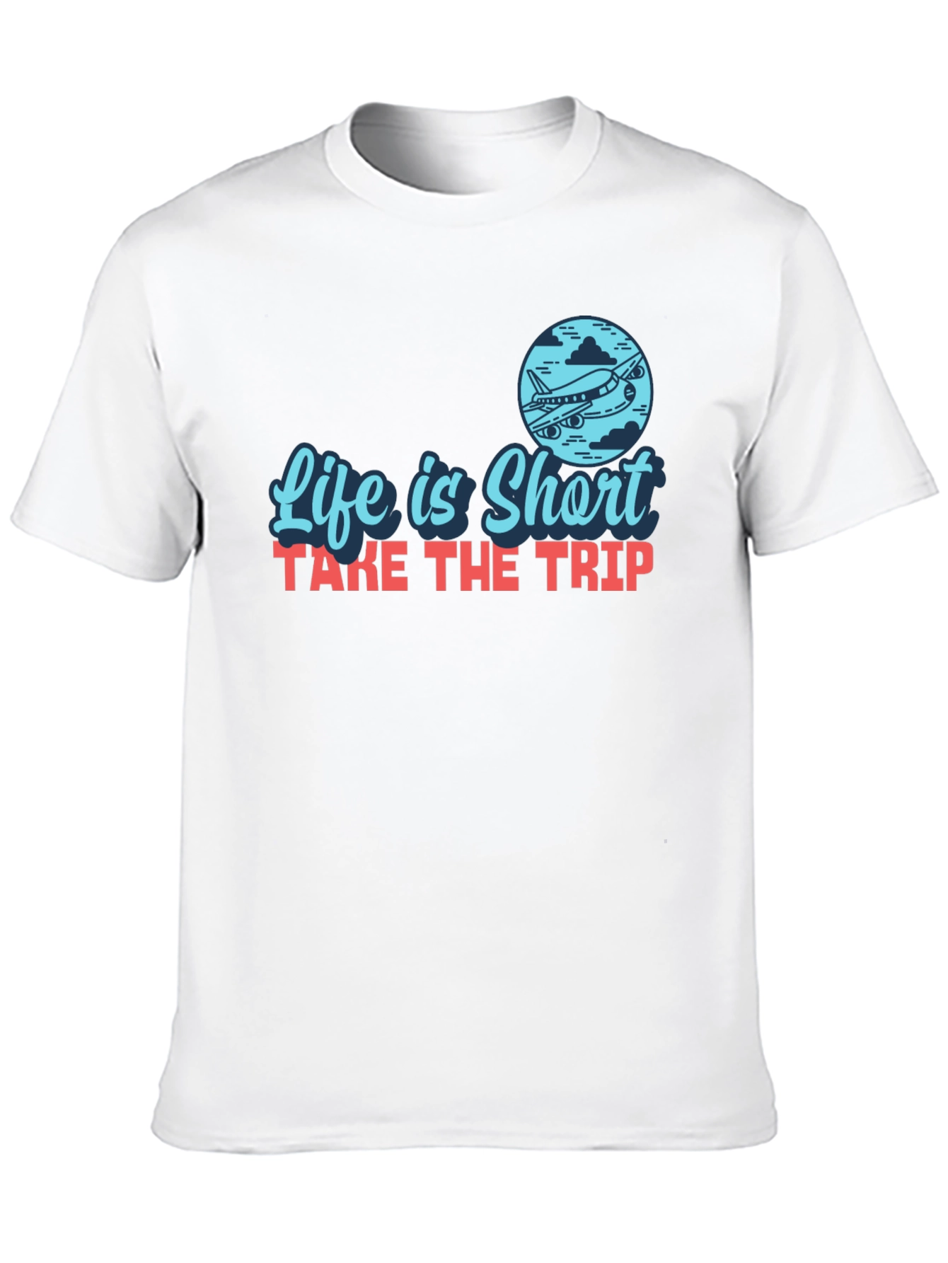 Life is Short Take the Trip T-Shirt