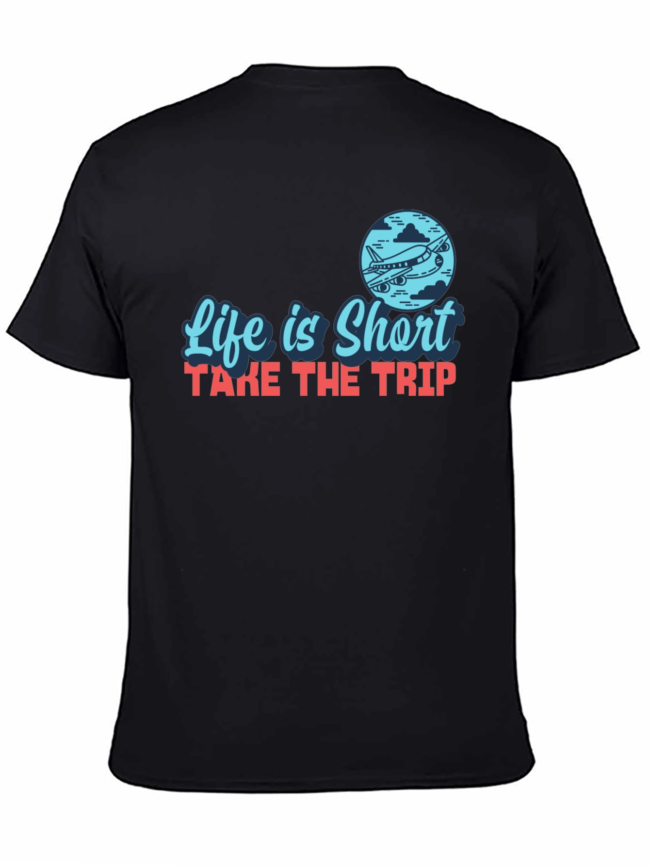 Life is Short Take the Trip T-Shirt