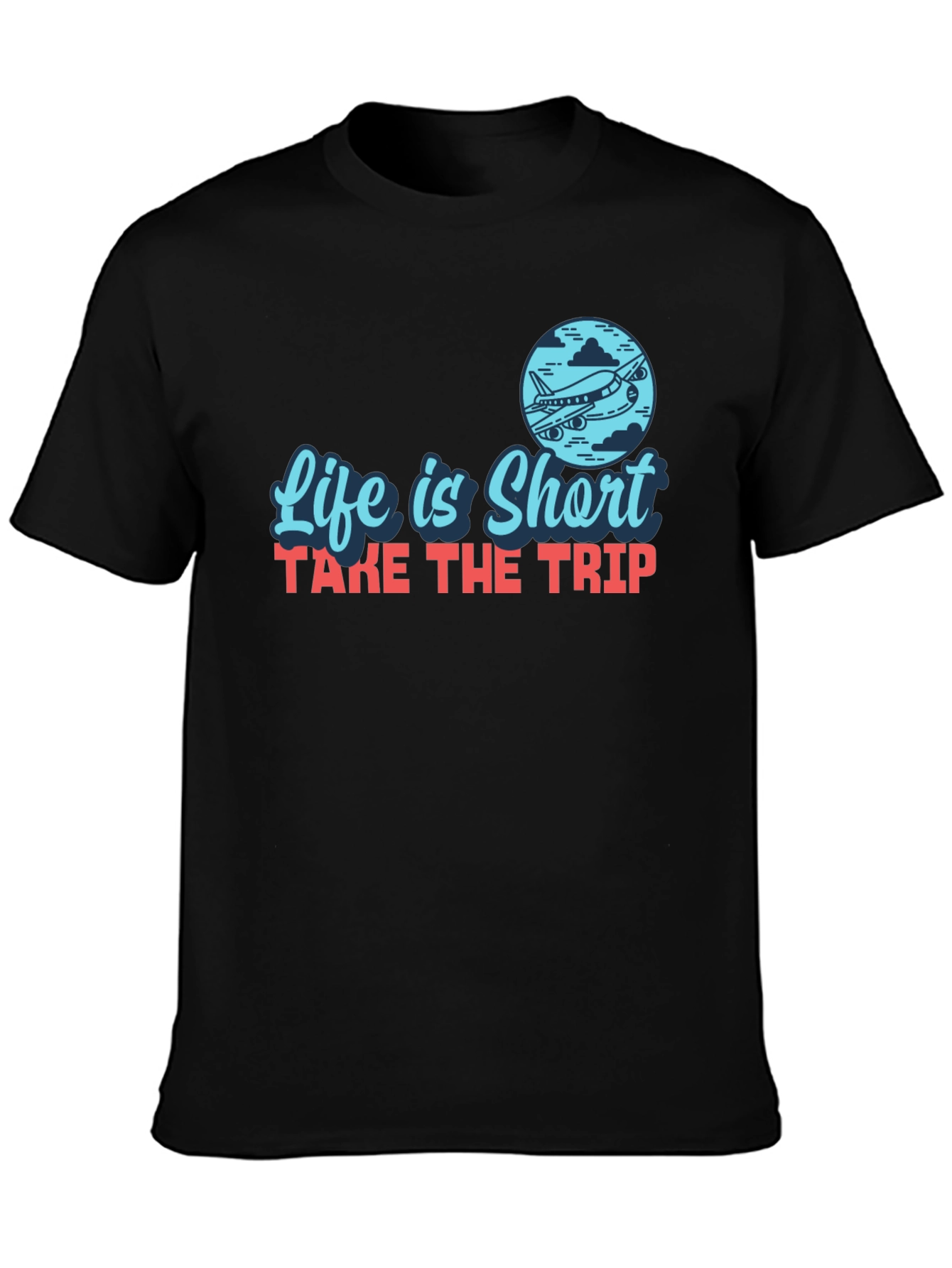 Life is Short Take the Trip T-Shirt