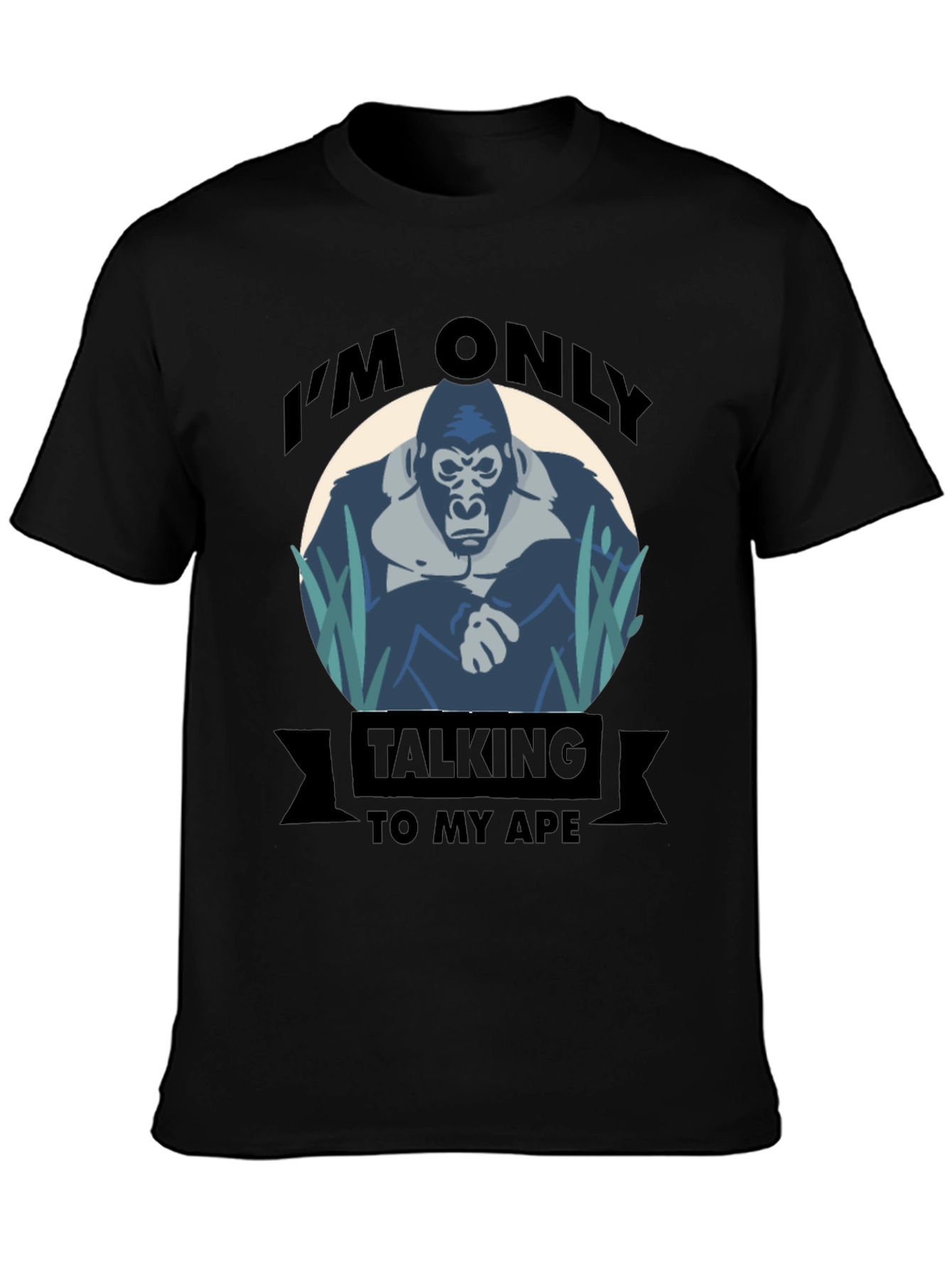 Im Only Talking To My Ape T-Shirt