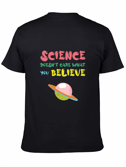 Science T-Shirt: Science Doesnt Care What You Believe