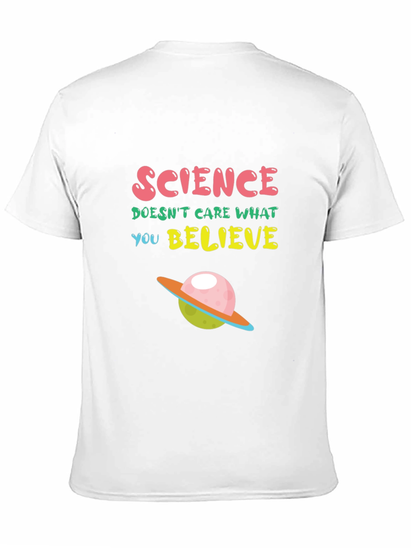 Science T-Shirt: Science Doesnt Care What You Believe