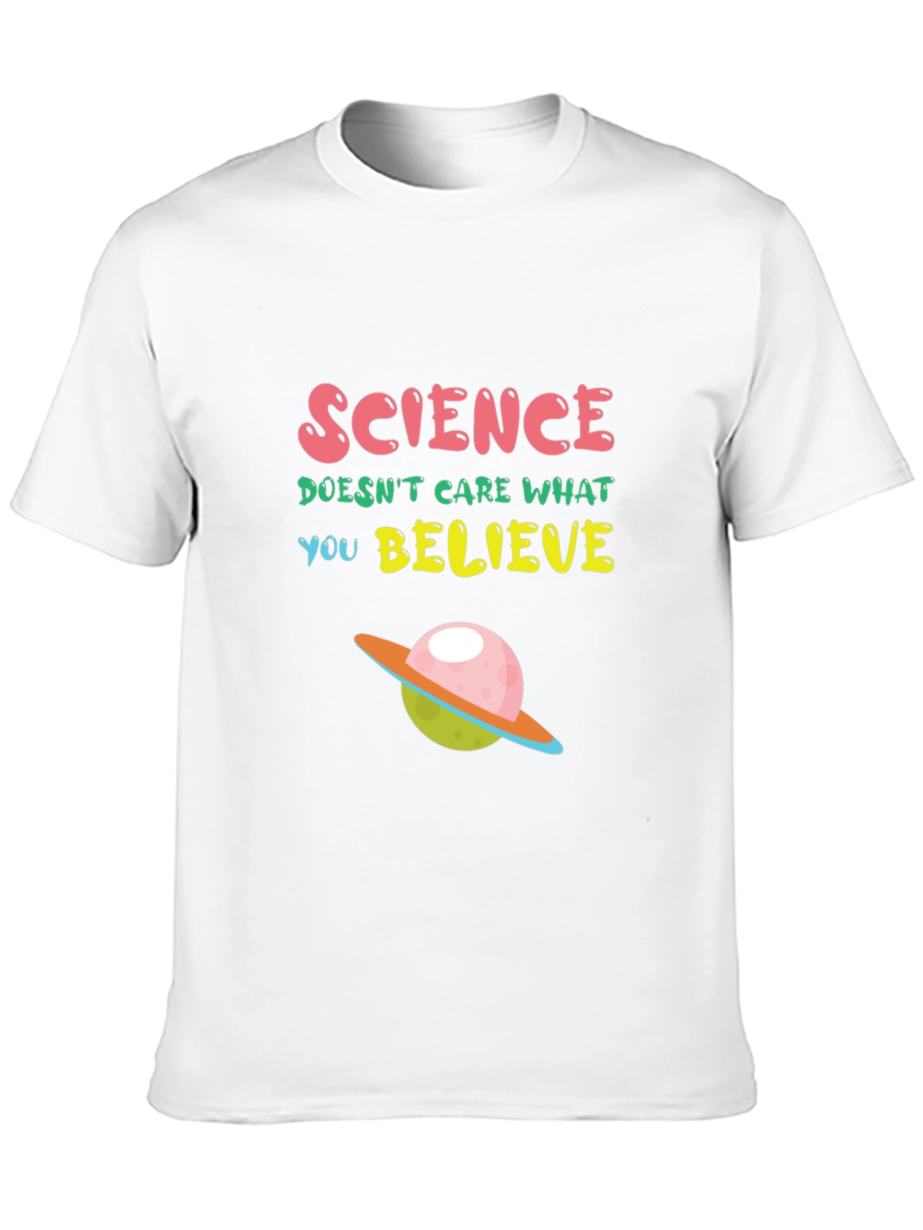 Science T-Shirt: Science Doesnt Care What You Believe