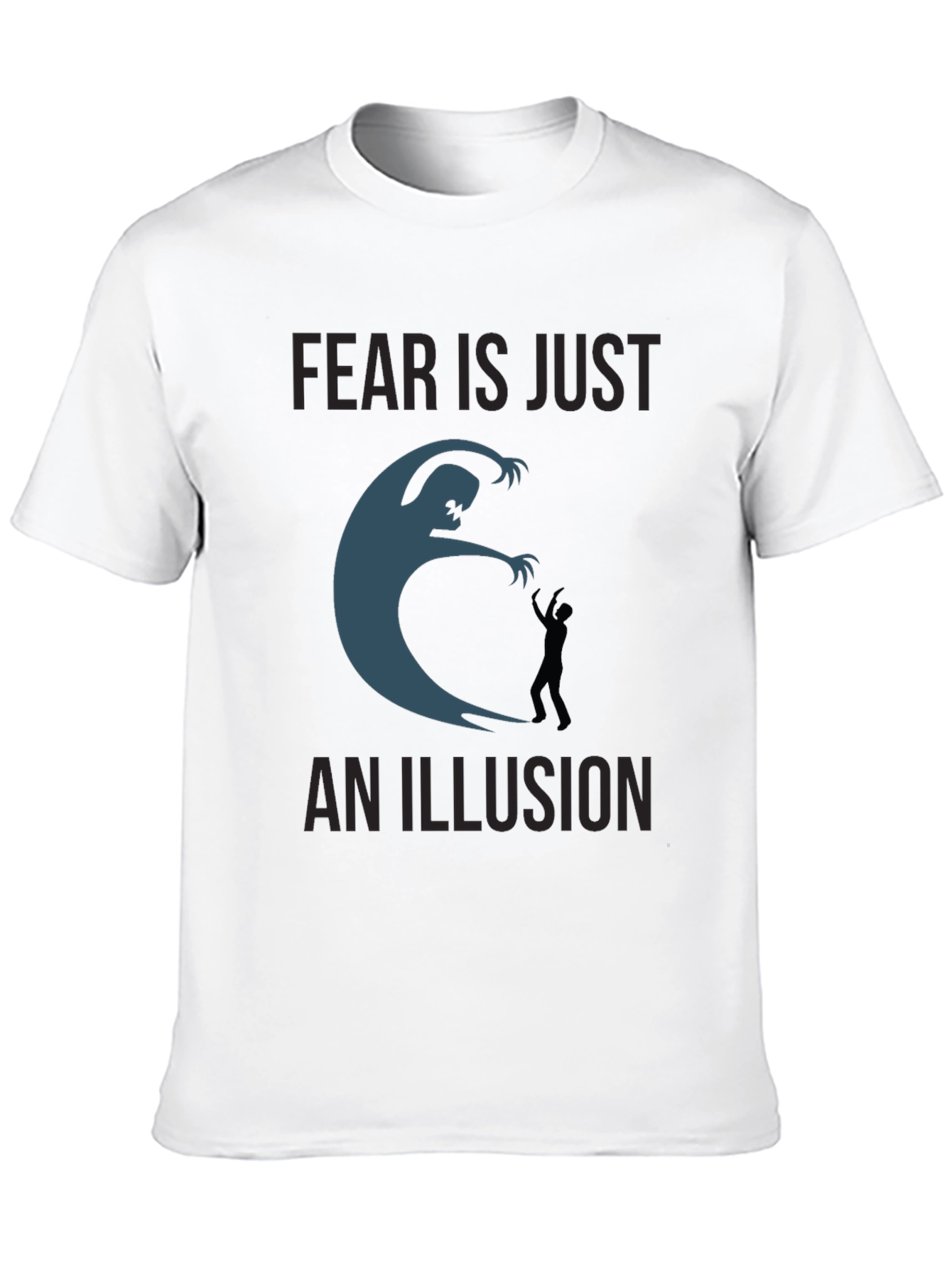 Fear is an Illusion T-Shirt