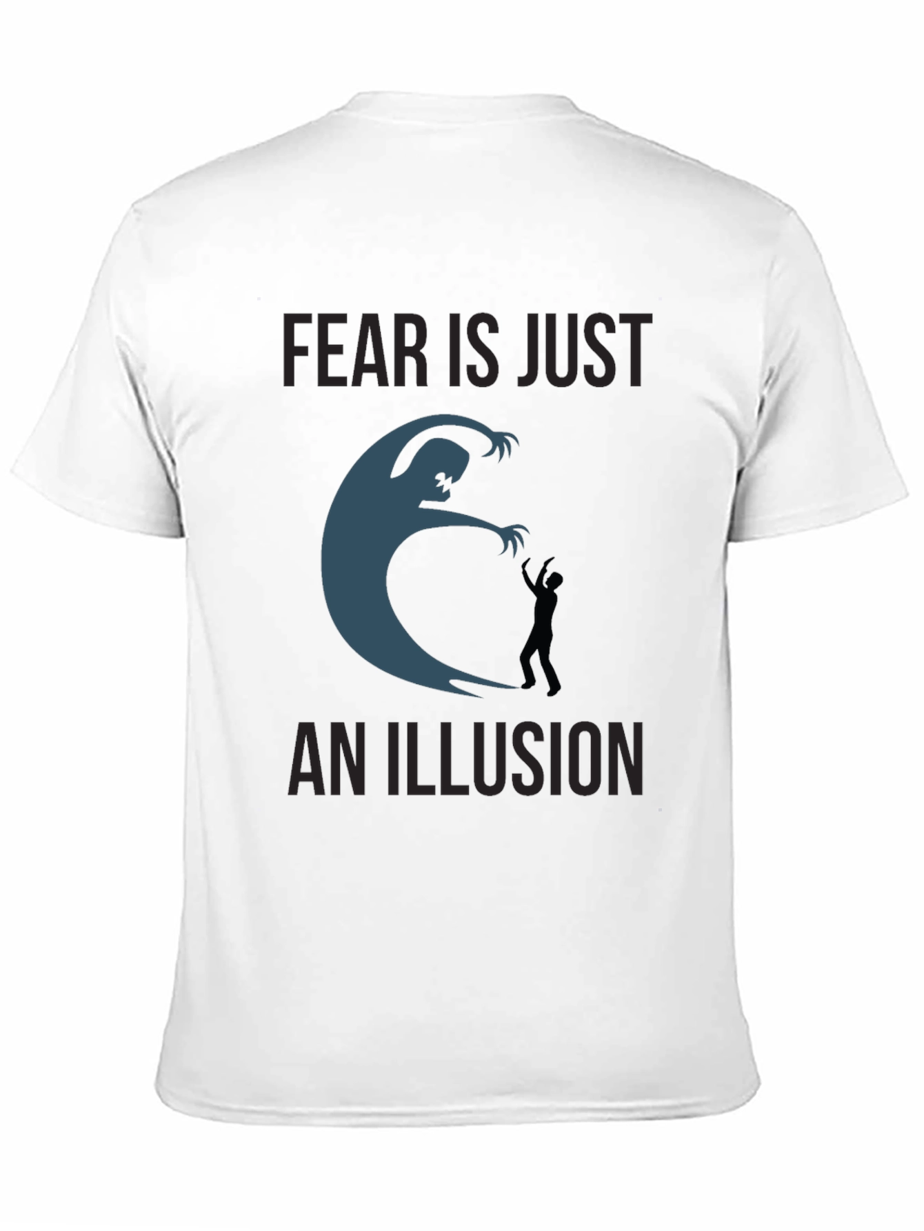 Fear is an Illusion T-Shirt