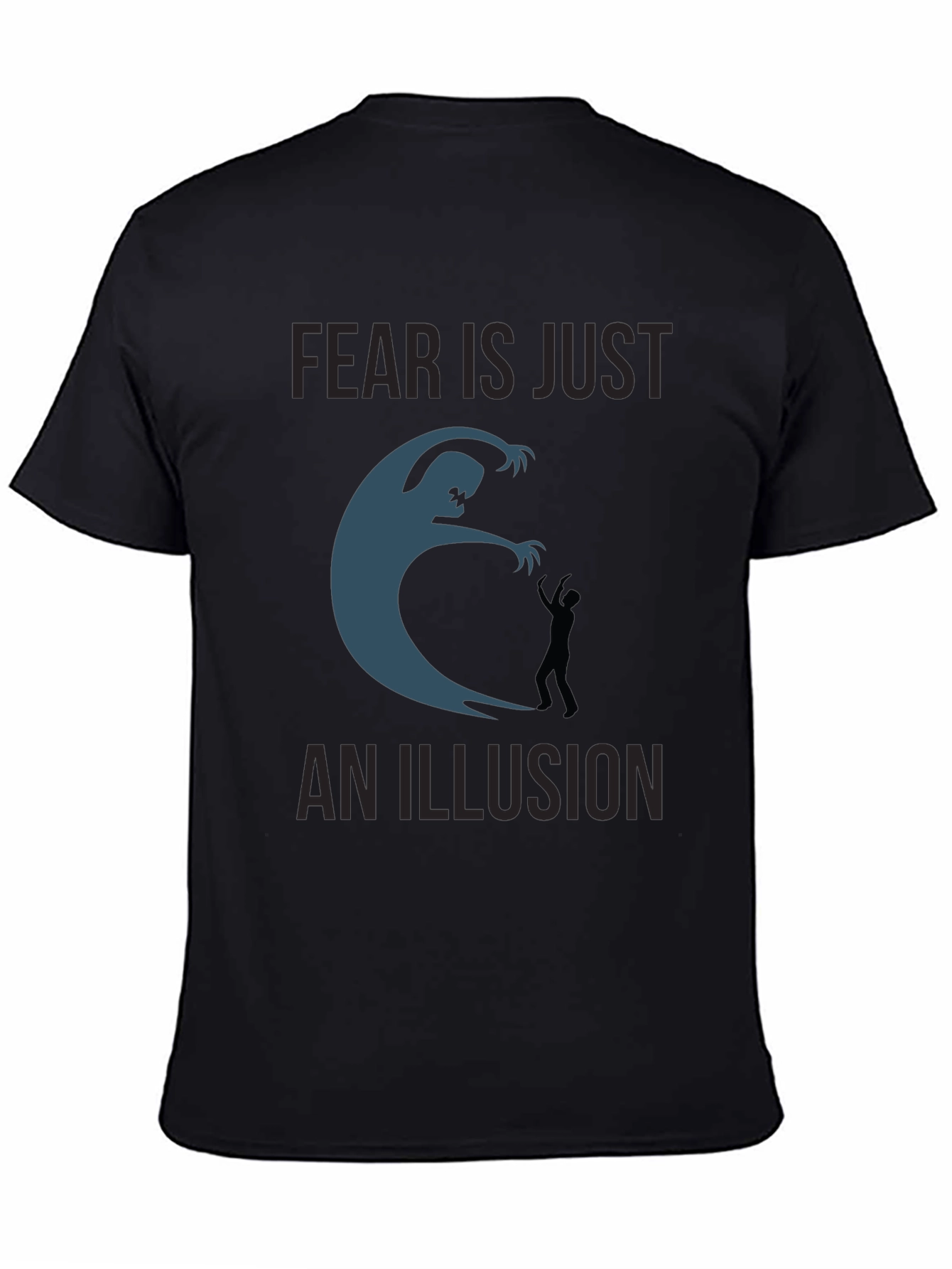 Fear is an Illusion T-Shirt