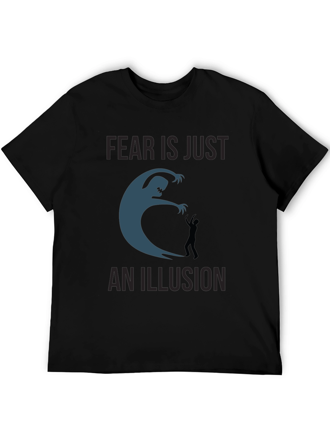 Fear is an Illusion T-Shirt