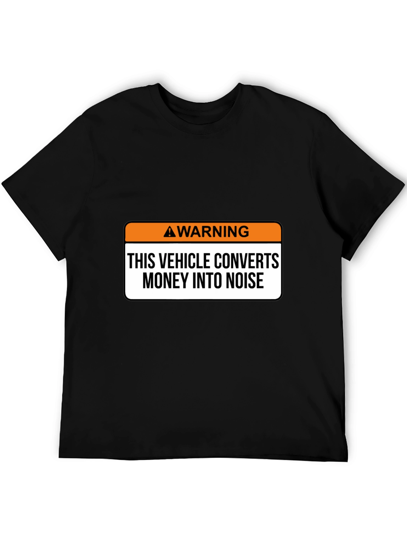 Warning Vehicle Converts Money Into Noise T-Shirt