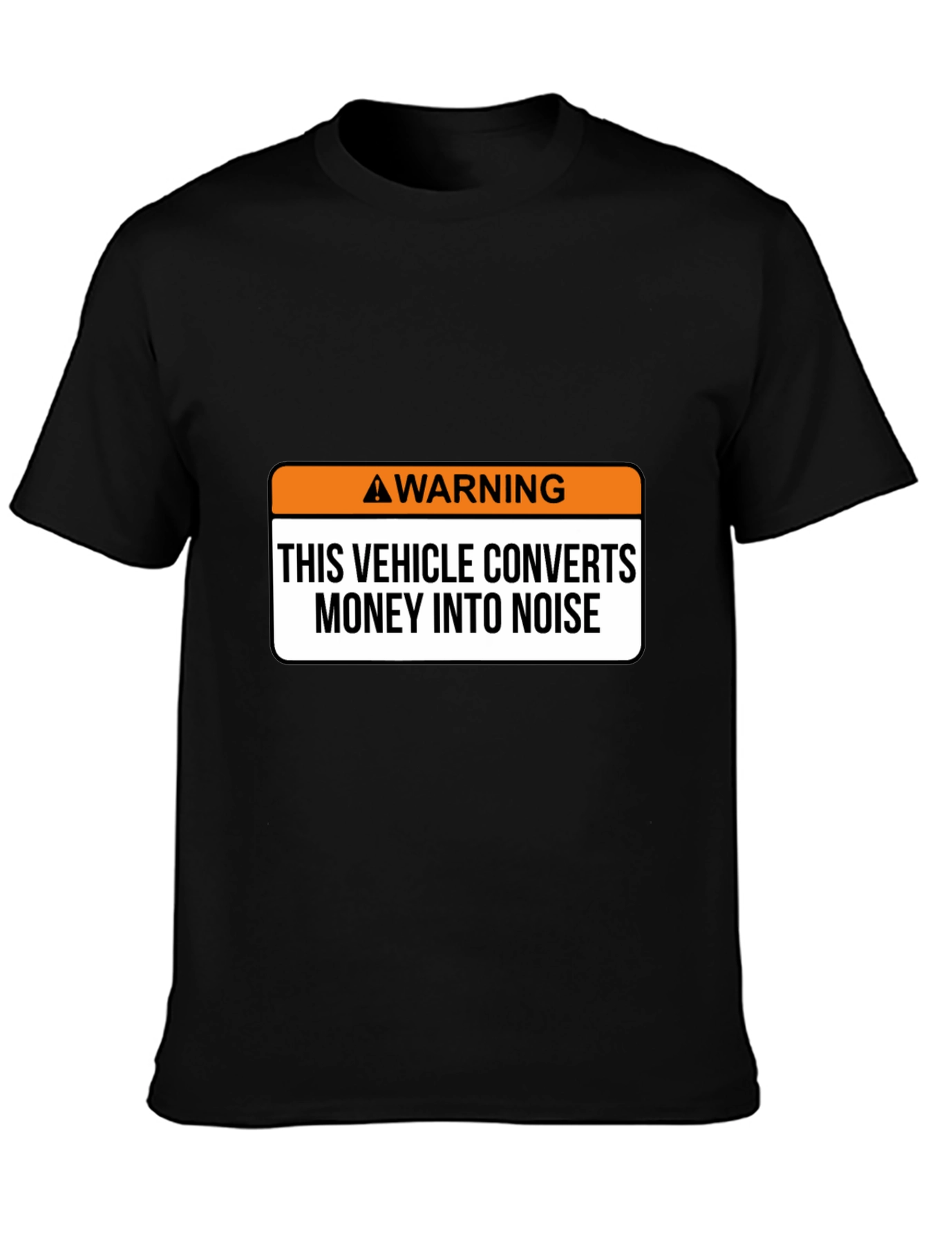 Warning Vehicle Converts Money Into Noise T-Shirt