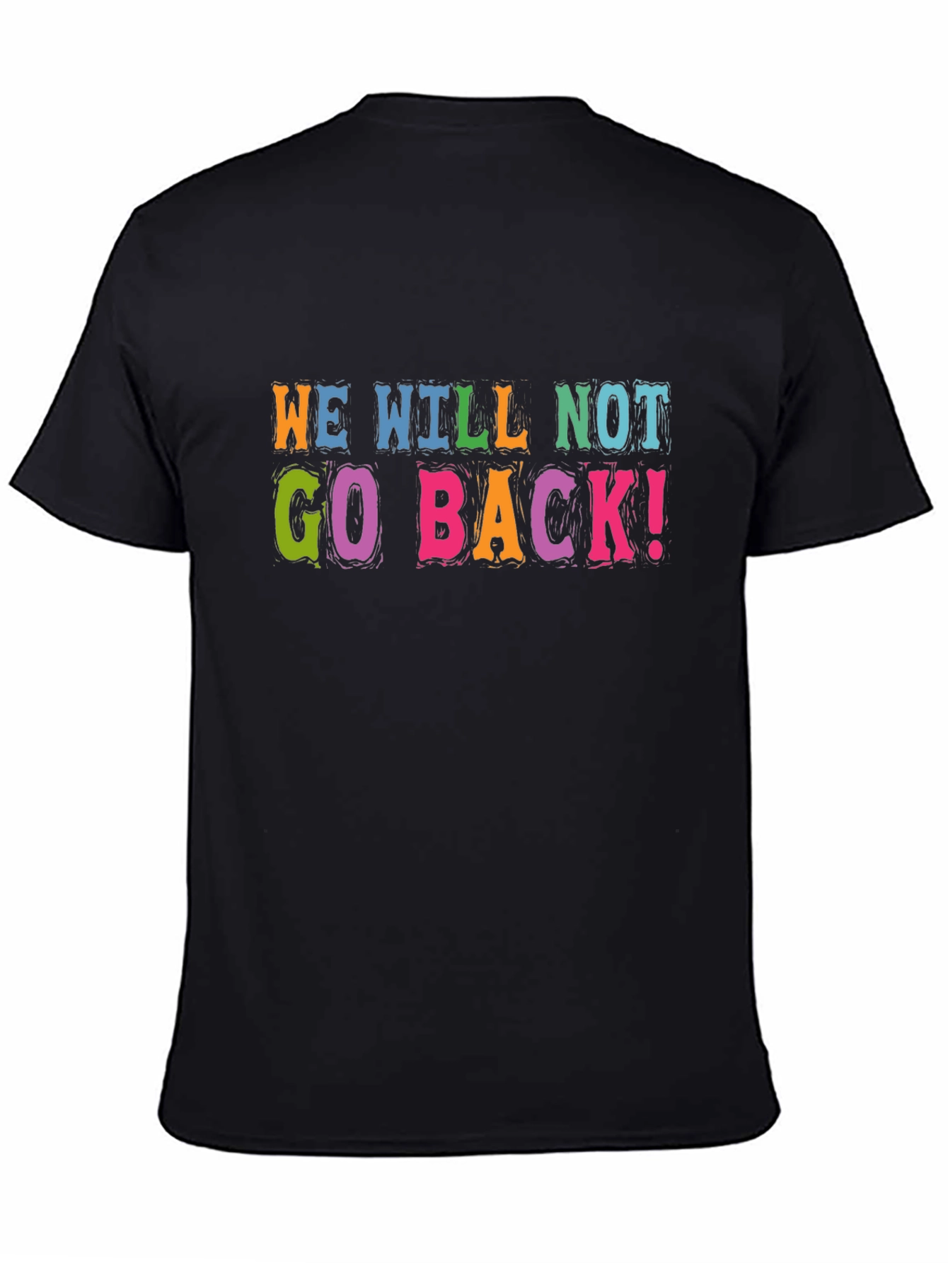 We Will Not Go Back! Graphic Tee