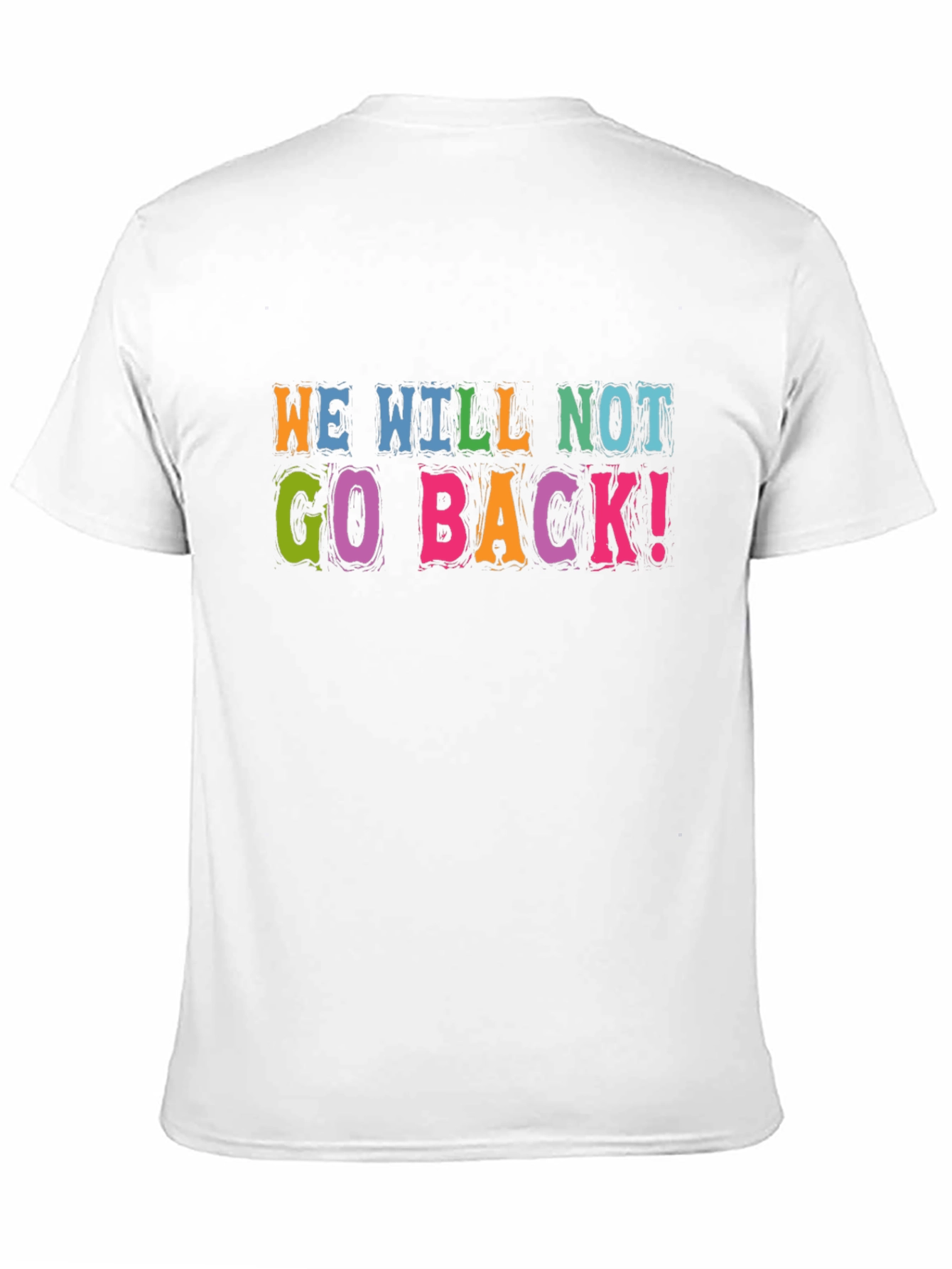 We Will Not Go Back! Graphic Tee