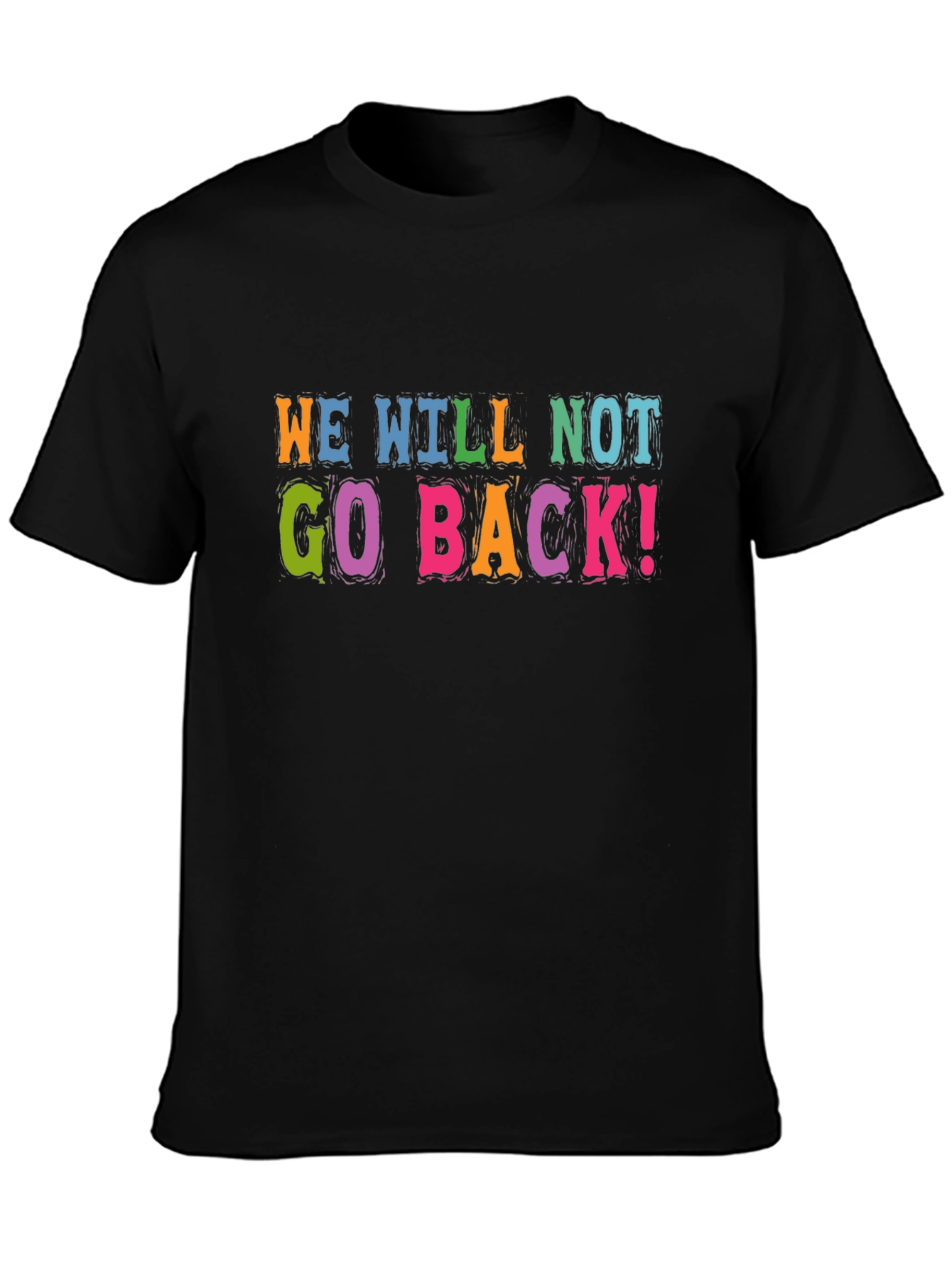 We Will Not Go Back! Graphic Tee