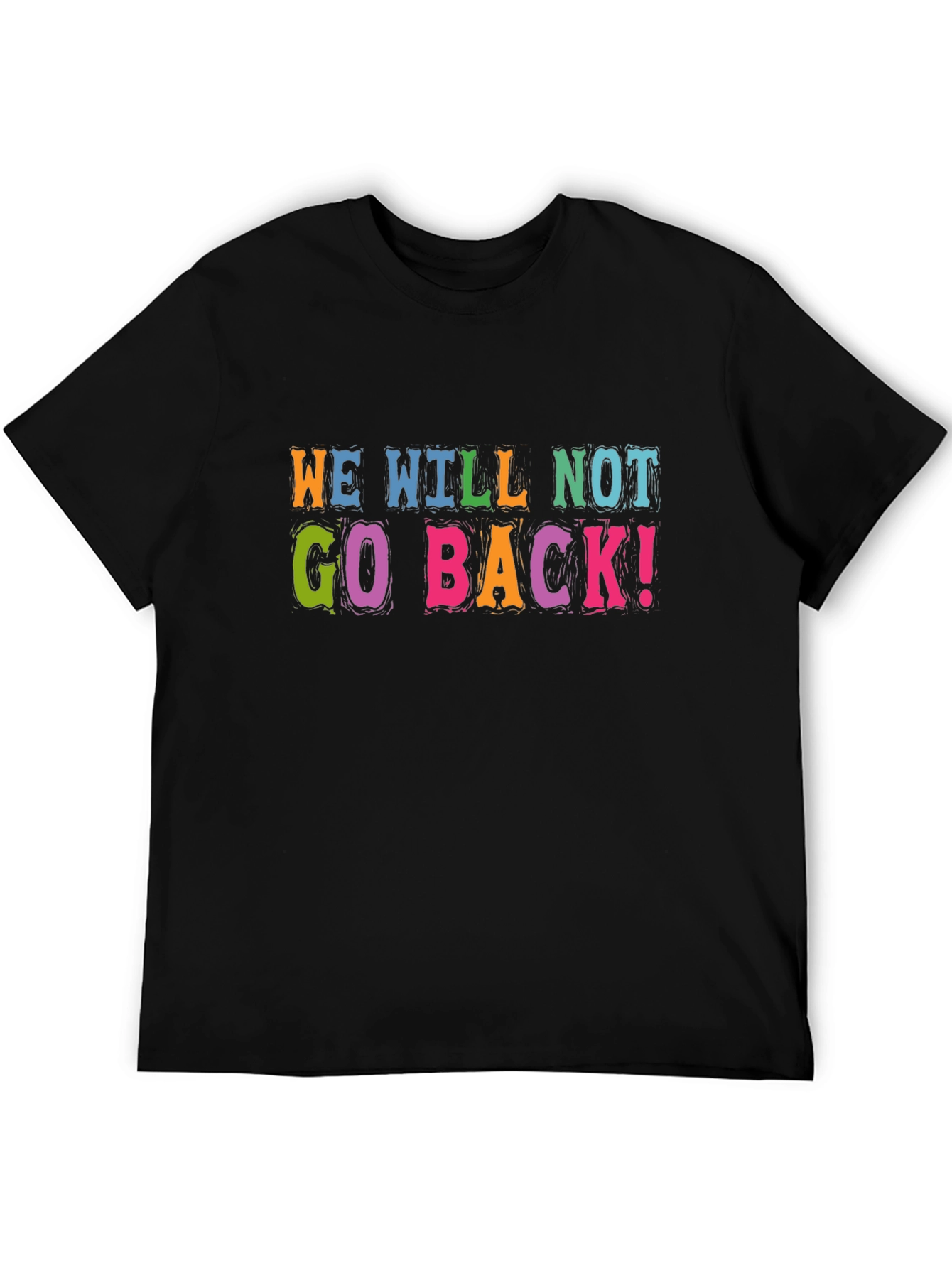 We Will Not Go Back! Graphic Tee