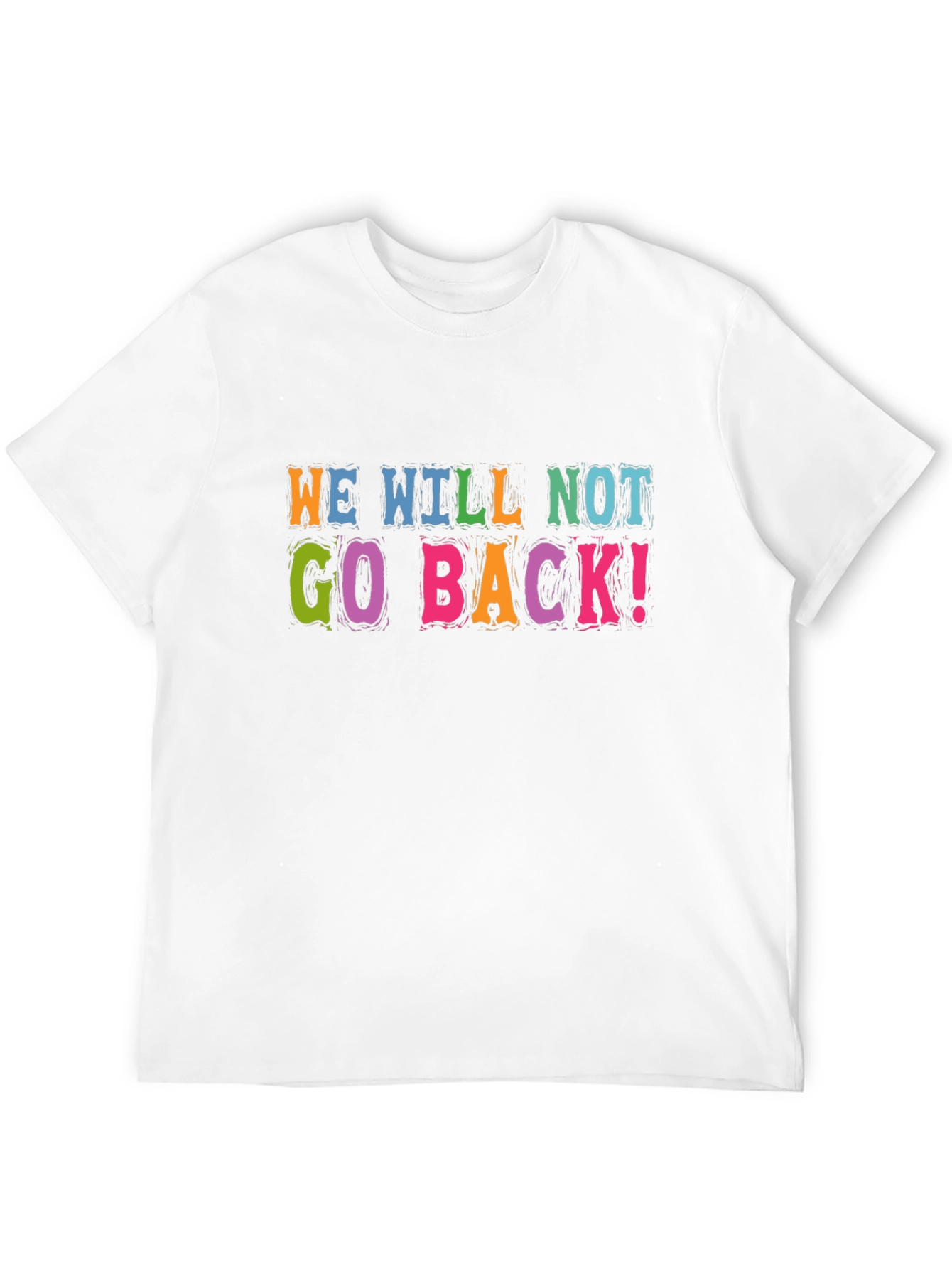 We Will Not Go Back! Graphic Tee