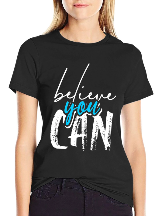 Believe You Can T-Shirt - Motivational Tee