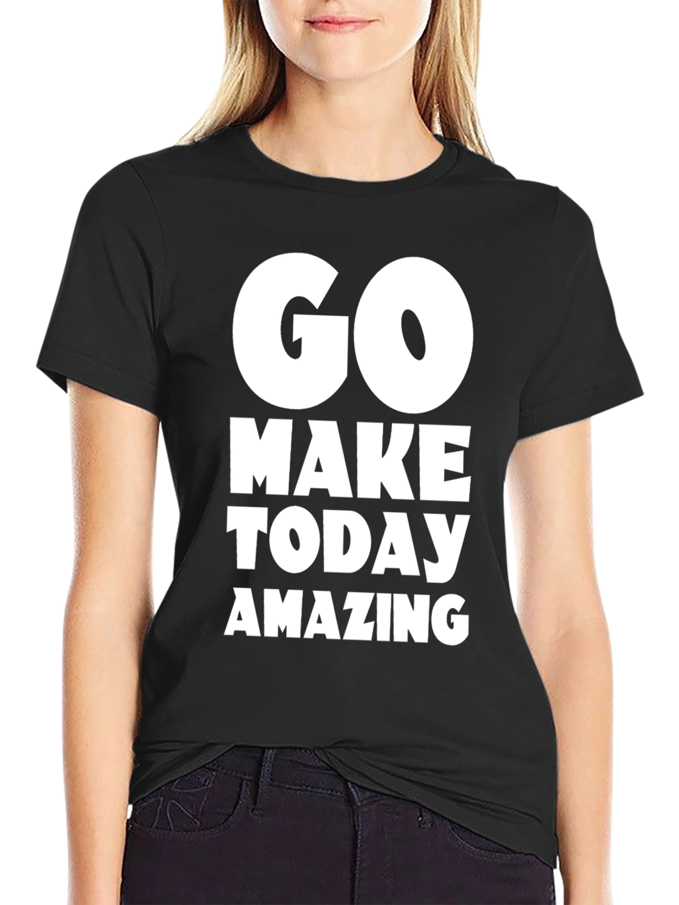 Go Make Today Amazing T-Shirt - Motivational Tee