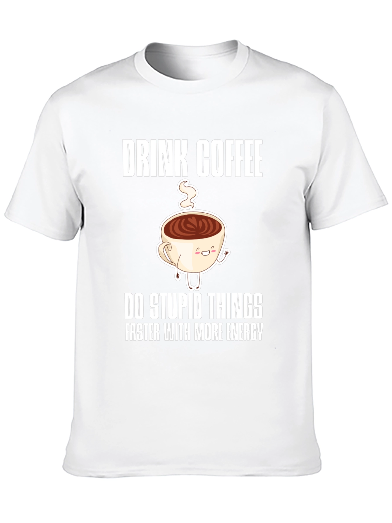 Drink Coffee Funny Graphic Tee