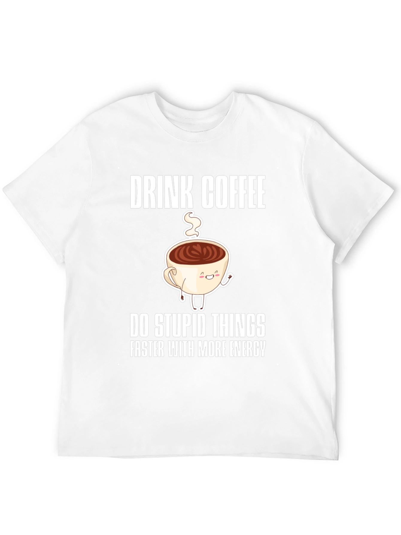 Drink Coffee Funny Graphic Tee