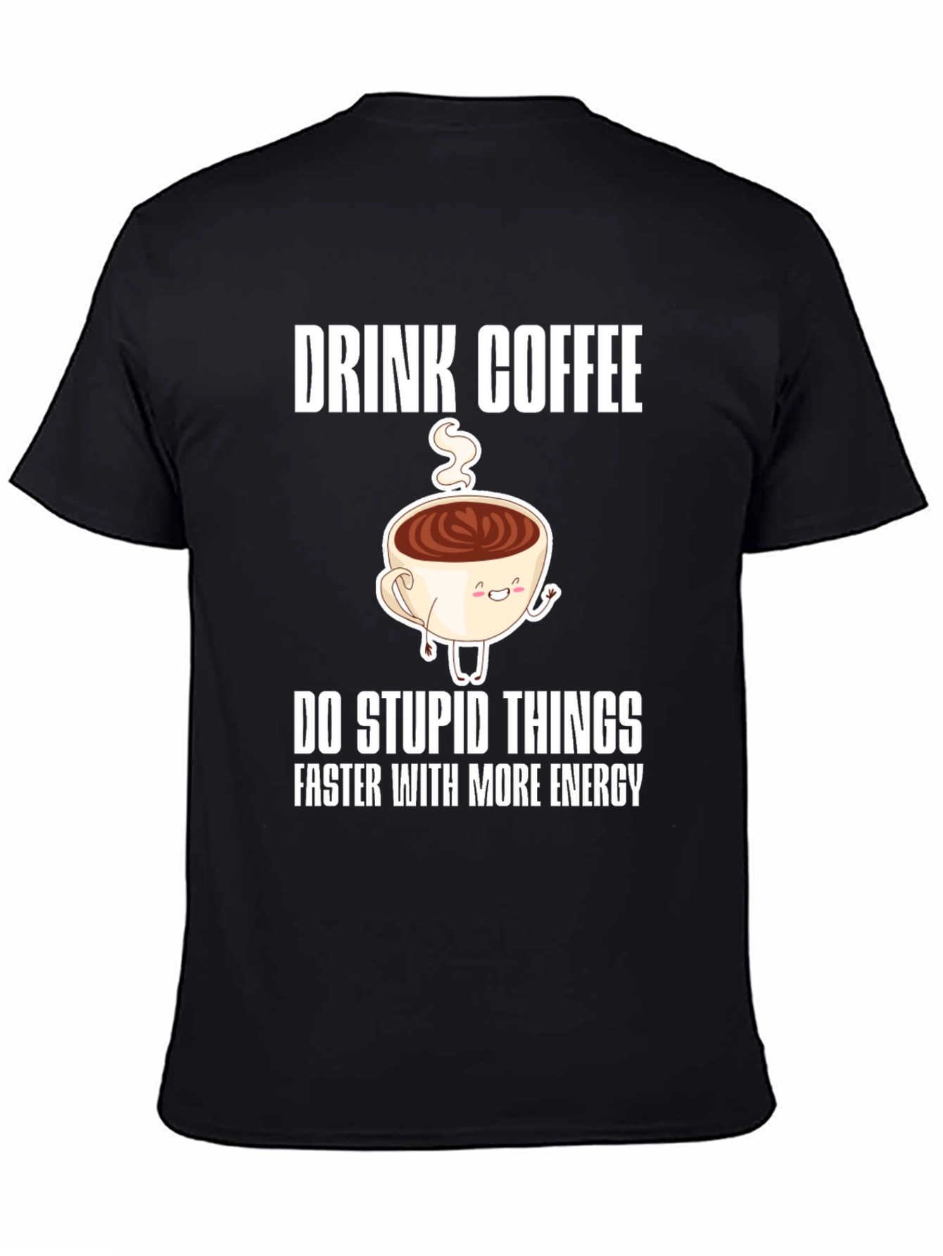 Drink Coffee Funny Graphic Tee