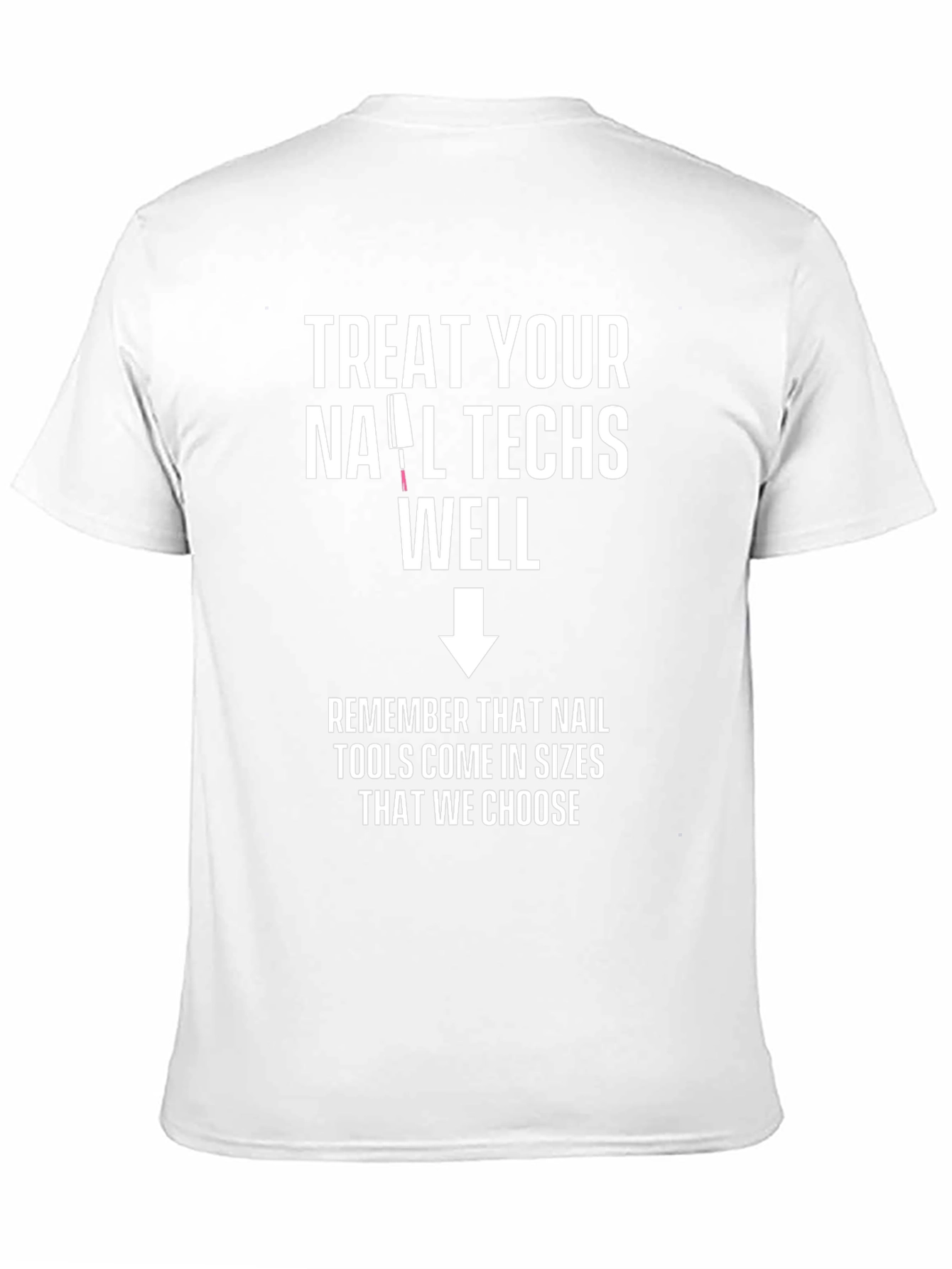 Treat Your Nail Techs Well Graphic Tee