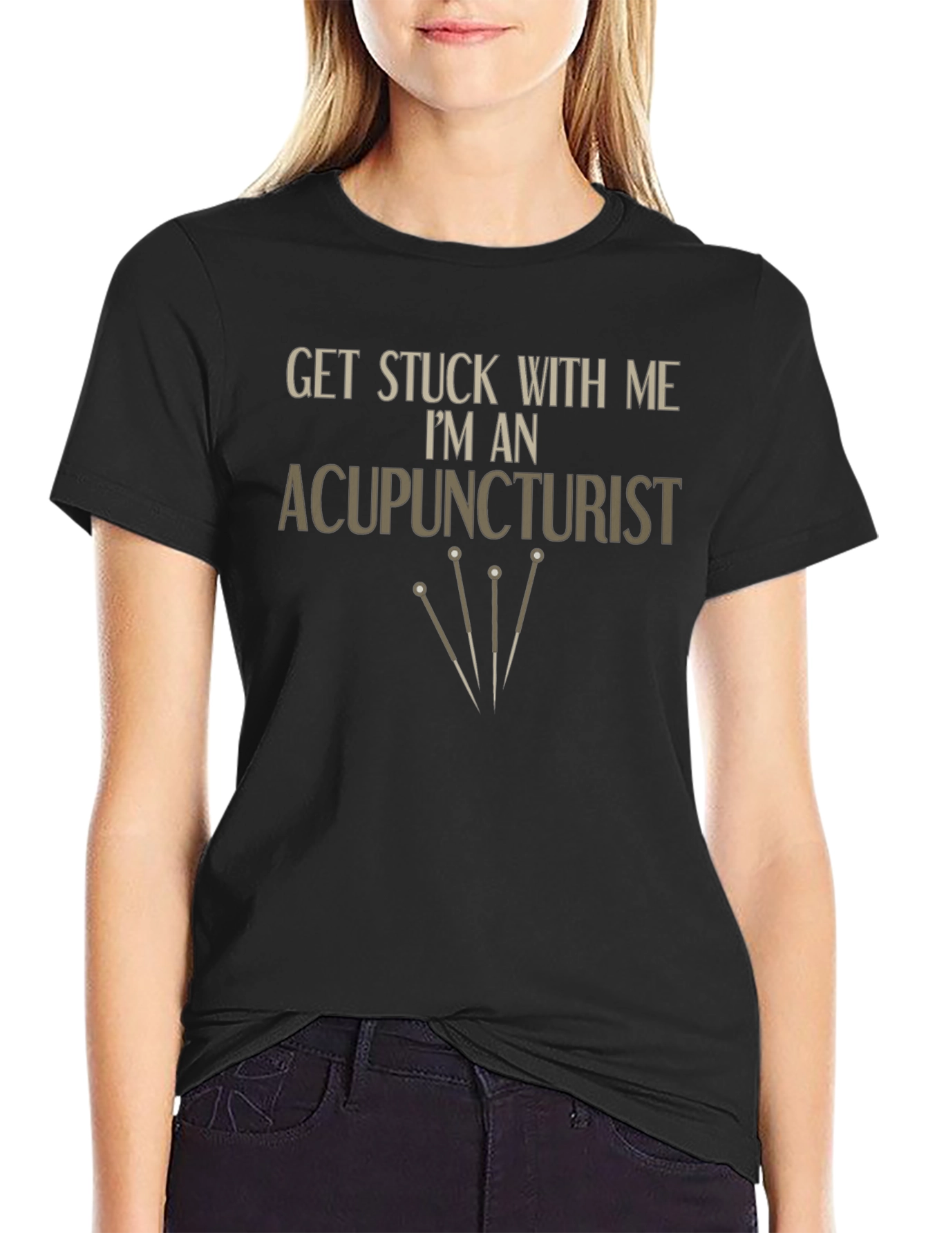Acupuncturist T-Shirt - Get Stuck With Me Funny Tee